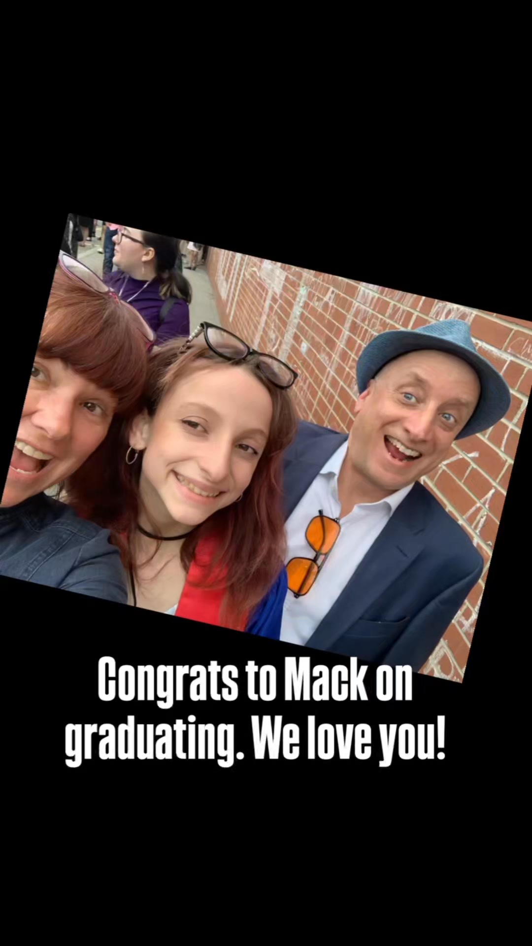 Congrats mack on graduating. We love you.