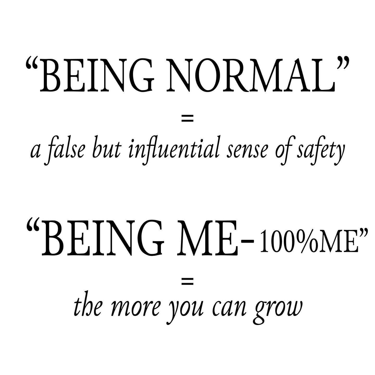 NORMAL????
When I try to be like others I immediately put myself in a “lack” mindset and identity.
It’s a false but influential sense of safety.
I wanted to be a “normal” drinker for decades. It’s thought that the only “normal people” in the world are only ones we don’t know very well.
Getting to know people evaporates our “normal” perceptions. Which means the more we get to know and love ourselves the less we expect or need to fit in… to be normal.
What I’ve learned and witnessed in my clients is the safer they feel “being” who the are the more they grow from simply being themselves.
Simple… and empowering. Not always easy though.
Do you relate? Share how this was or is any part of your life’s journey.
Let’s get to know each other inturn encouraging us to be ourselves!
🙏
#womensupportingwomen
#restcoach
#daringtobeyou
#alcoholfree
#shiftingmindsets
#growthwork
#beyourself
#beyourownkindofbeautiful