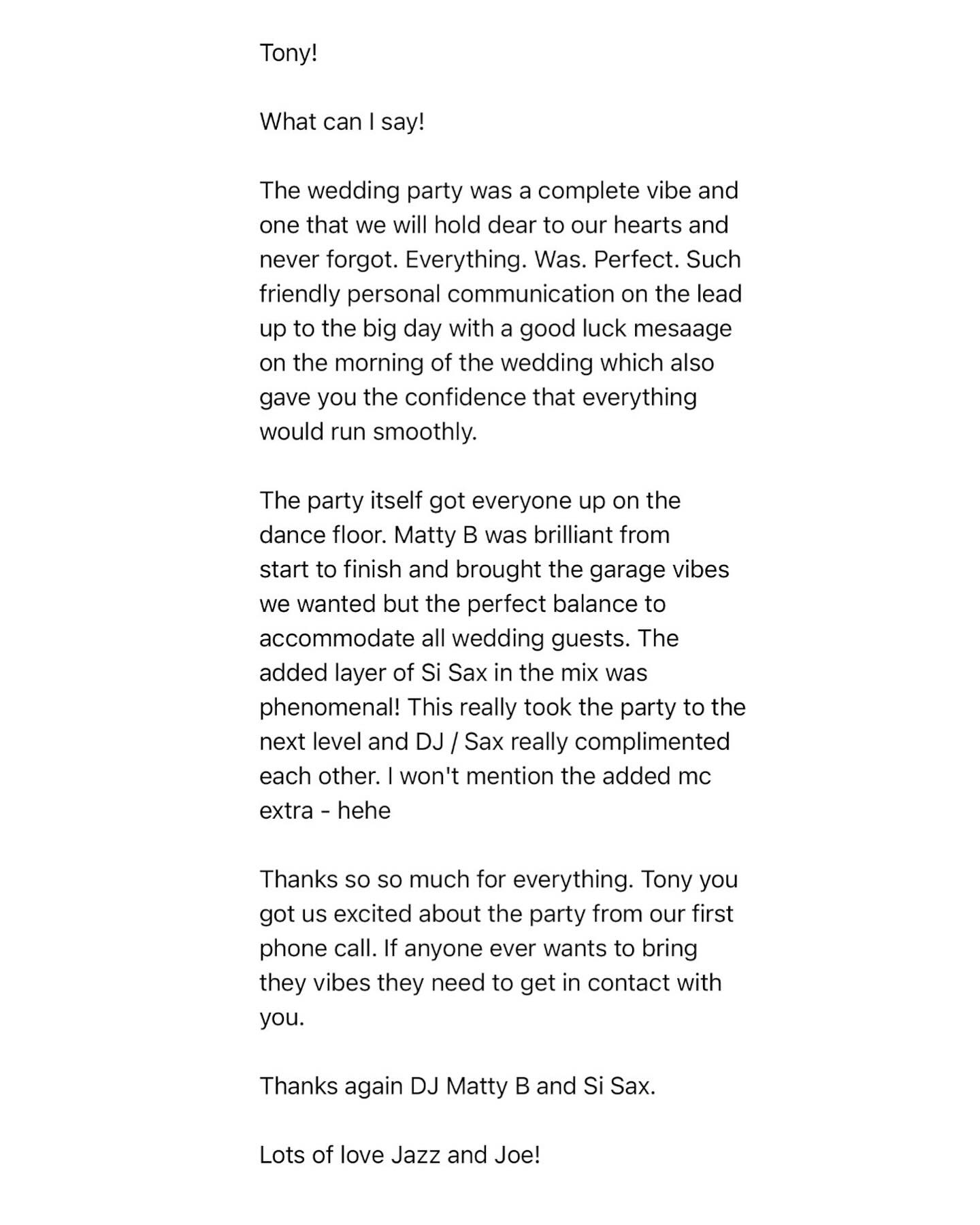 We keep matters simple. Our prices are on the website. The booking process is open and simple. We keep in touch during the journey of the booking and up until the day itself. We want to make matters simple for your wedding, birthday, rave, life event. Then we want to come play and bring the roof down IF you let go of those old ‘Wedding / Birthday DJ’ expectations and let us work with your choices and our own. Ain’t gonna lie, sometimes it’s ‘just’ a party. However, if you want to kick down, drop foot as we say, and just rave….. Then call us. The above is what happens. Big shout to the deadly duo @matt_bowler_dj and @sisaxmusic for ripping up Jazz and Joe’s wedding celebrations. The love is here. I did the talking, the boys did the working, HARD! ❤️❤️❤️ Ps. Much love to you @jazzydee1 #believe #djlife #raving #sugarbumps