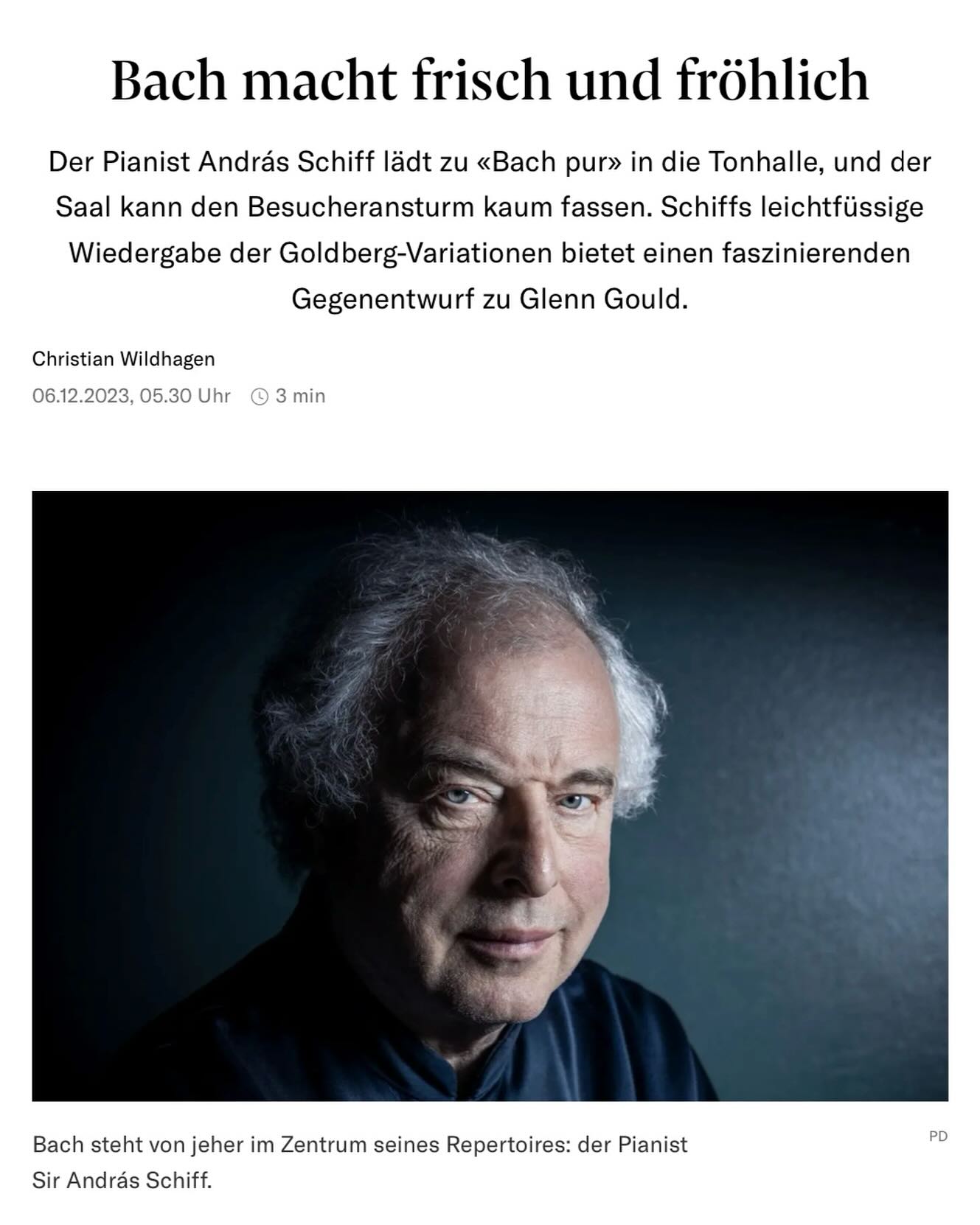 «...der Saal kann den Besucheransturm kaum fassen.» Christian Wildhagen, @nzz
Anlässlich seines Zürcher Konzertes schrieb die NZZ über die Klavierkunst von Sir András Schiff: «Selten kommt man näher an das mit Worten schwer zu fassende Geheimnis grosser Musik heran. Schiff bietet viel mehr als eine nahezu makellose Präsentation des anspruchsvollen Notentextes – bei ihm wird die Musik zum Hörabenteuer.»
Noch gibt es Karten für seinen Klavierabend im @casino_bern am kommenden Sonntag, 10. Dezember, um 18.00 Uhr: www.meisterzyklus.ch