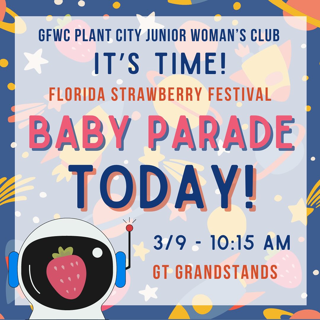 TODAY! The Baby Parade, sponsored by South Florida Baptist Hospital, will take place at 10:15 a.m. in the GT Grandstands. Can’t wait to see you! #gfwcplantcityjuniorwomansclub #floridastrawberryfestival #plantcity #gfwcplantcityjuniors #pcjuniors