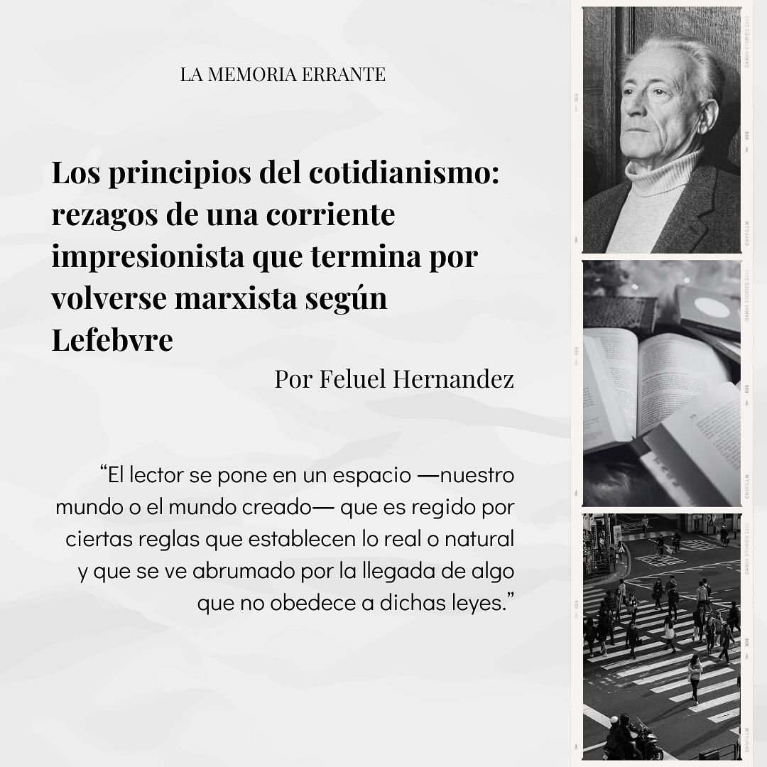 Los principios del cotidianismo: rezagos de una corriente impresionista que termina por volverse marxista según Lefebvre
Por Feluel Hernández @feluel__
Link en la biografía ✨