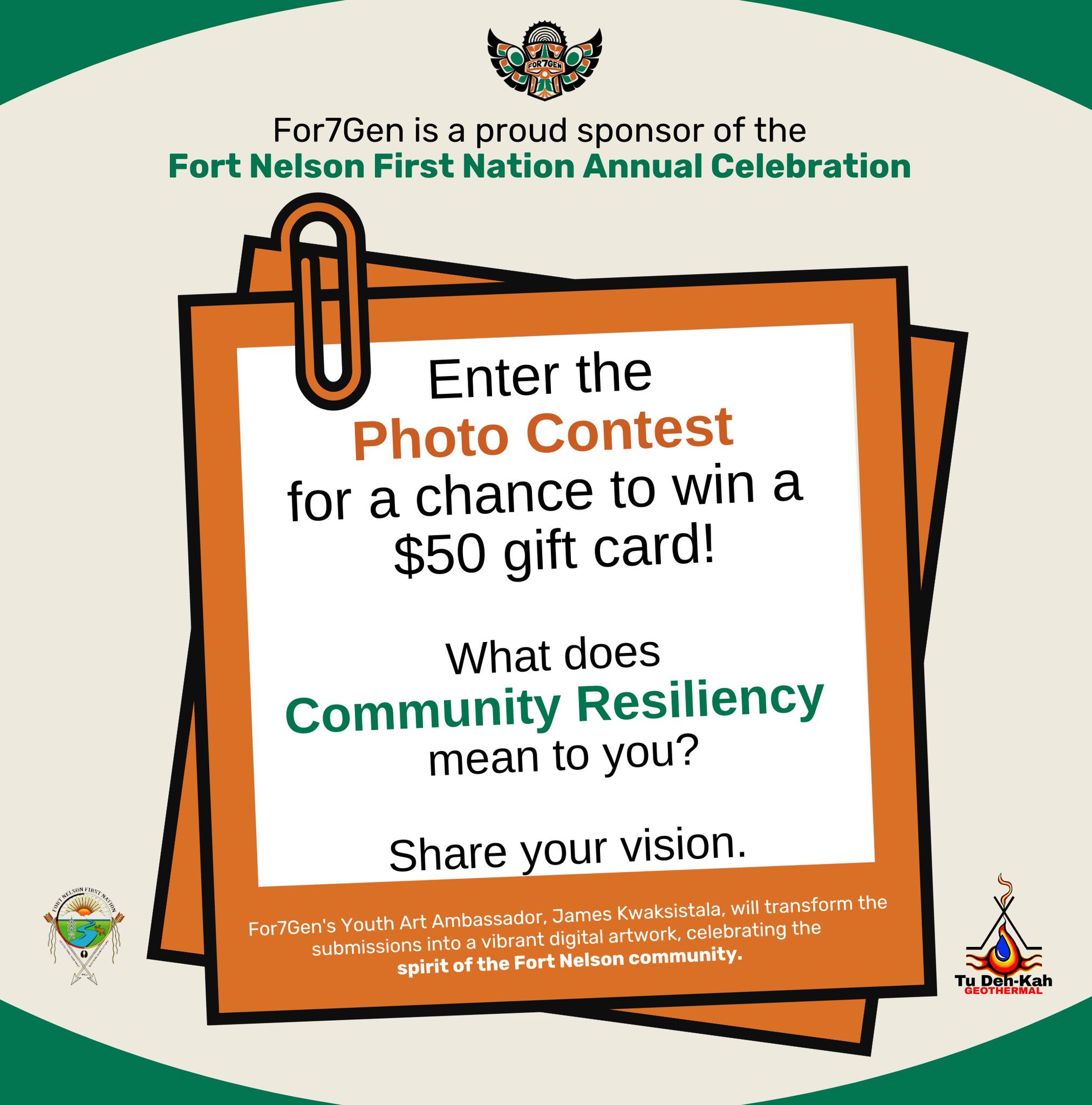 ✨ We are thrilled to be sponsoring and participating in the Fort Nelson First Nation Annual Celebration this weekend! ✨🎉
Stop by our booth to learn more about For7Gen. Partnering with @tudehkahgeothermal, you'll find us outside the greenhouse. 🌿
Be sure to say hi to our local youth ambassadors, who can tell you how to share your views through the Community Photo Contest. 📸✨ What does Community Resiliency mean to you?
All participants will be eligible to win a $50 gift card! 🎁
Can't make it in person? Click on the link🔗in our bio to enter online. https://bit.ly/4cAkLuF
Looking forward to seeing you at the Celebration! 🎉
#for7genFNFN #FortNelson #Community #For7Gen #TuDehKah #PhotoContest #CommunityResiliency #CelebrateTogether