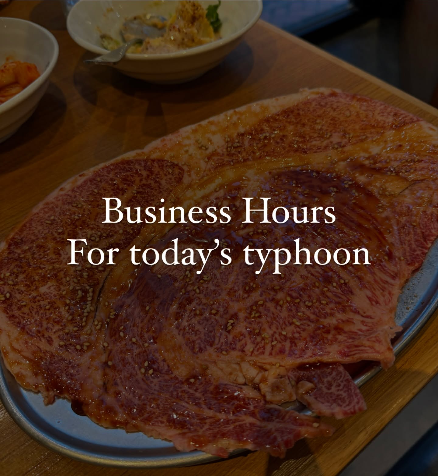 Due to Typhoon Signal no.8, we will have special business hours today.
Lunch Time
12:00 - 16:00
Dinner Time
17:00 - 18:20
Take Away & Deliveroo
17:00 - 18:00
*deliveroo times depend on the operator
We apologize for any inconvenience caused.
Please stay safe