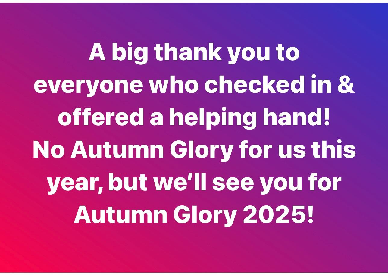 Due to fire damage the trailer received last week, we won’t be at Autumn Glory this year. We’ll see you again for Autumn Glory 2025!