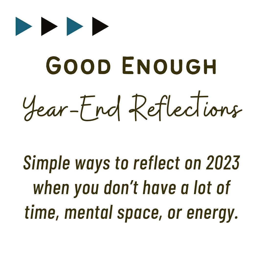 Good Enough Year-End Reflections: Simple ways to reflect on 2023 when you don’t have a lot of time, mental space, or energy.
Get outside: take a walk, sit at a sidewalk care, or just watch the birds out the window. Let your mind drift through the year. What key moments pop up for you?
Look at your photos: Scroll through your favorites album on your phone. What do you notice about your year?
Connect with a friend: Take turns sharing the ups and downs of your year with a trusted friend. What were you practicing being, doing, and having in 2023?
Consider one question: Who did I become this year?
Dance Party Reflection: Choose a couple of your favorite songs from this year. Crank it loud and dance out the year!
Shorten the timeframe: Focus on reviewing just the past three months. What have you learned about yourself since September?
Choose another day: Maybe now isn’t a reflective time for you. Check in with yourself on your birthday or on another day instead.
Or join me to reflect on 2023 and plan for the spring semester! I’m booking now for my new “Plan Your Semester January Pop-Up.” Check out the details at my website!