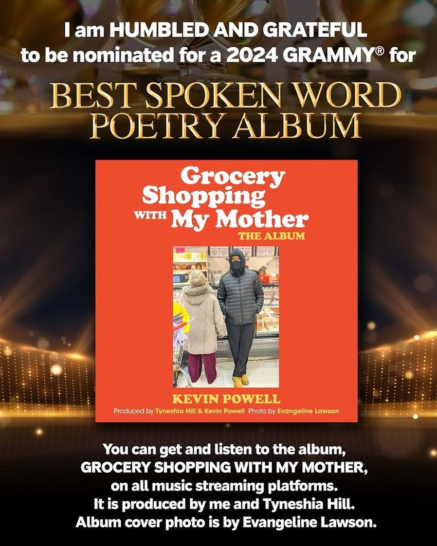 Congrats @kevinpowellinbrooklyn on your well-deserved GRAMMY nomination.
#repost @kevinpowellinbrooklyn TODAY I was nominated for a Grammy for BEST SPOKEN WORD POETRY ALBUM. I am crying A LOT because of that, and because I got the news while visiting a dear friend who is dying. This Grammy nomination is for him. GROCERY SHOPPING WITH MY MOTHER is the name of my album. It is streaming EVERYWHERE. Pray for my friend, please.