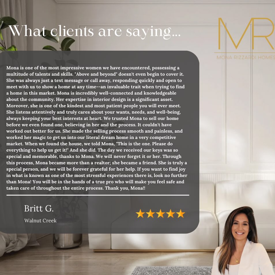 Such a sweet five star review! ⭐️⭐️⭐️⭐️⭐️ I am so lucky to work with the most incredible clients who turn into friends! There is nothing better than getting to experience their happiness with them! 🤍
Mona Rizzardi
Mona@monarizzardihomes.com
Monarizzardihomes.com
(415) 672-1020
DRE 01968834
#clientlove #testimonial #realestatepartner #abc #alwaysbeclosing #Interiordecorator #dooropener #dealcloser#Christiesrealestatesereno #eastbayrealestate #walnutcreekrealtor #walnutcreekrealestate #pleasanthillrealtor #lafayetterealtor #alamorealtor #orindarealtor#sanramonrealtor #danvillerealtor #monarizzardihomes