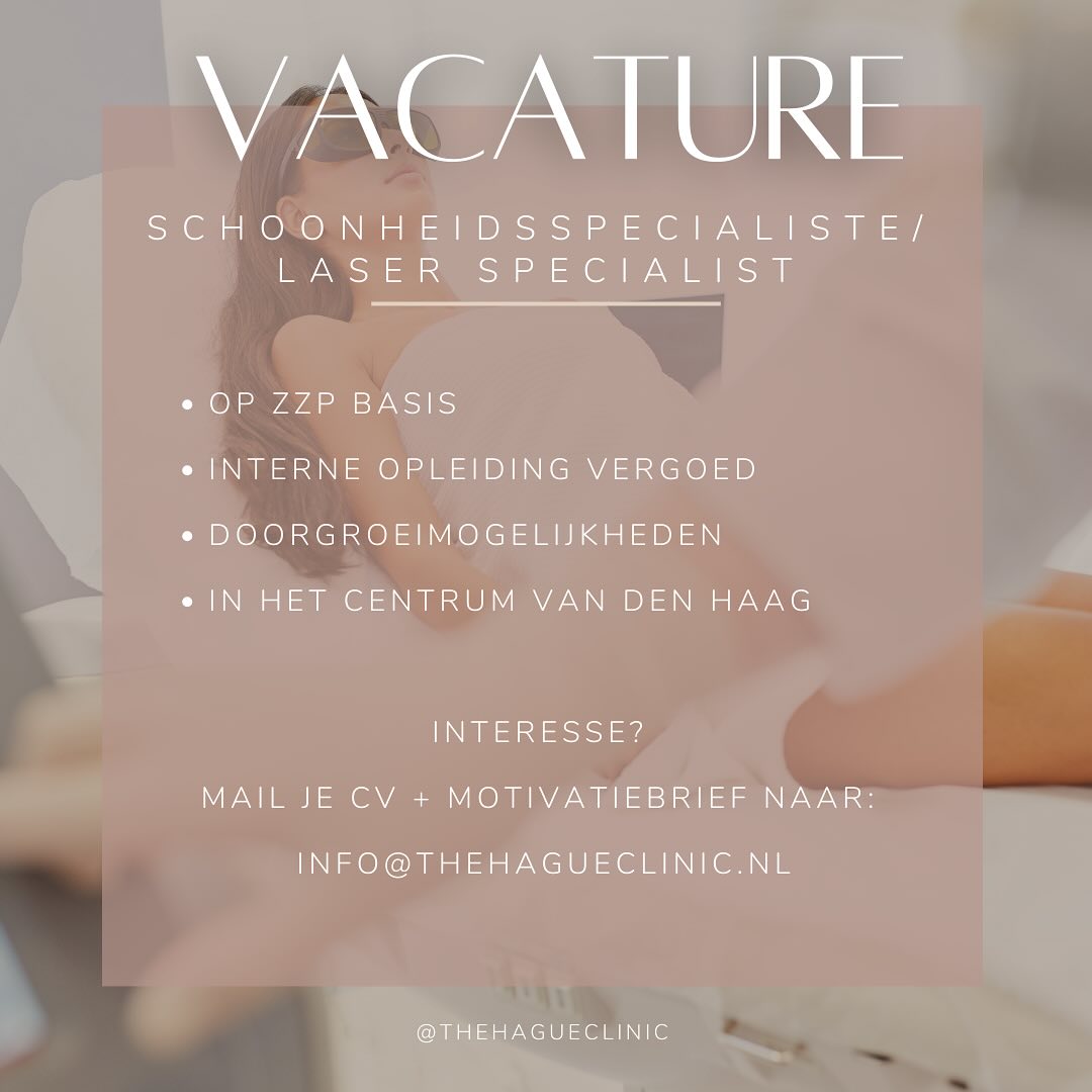 WE ARE HIRING!
Ben jij klaar voor een leuke dynamische baan in een stijlvol pand midden in het Centrum van Den Haag?
Vanwege het succes en de groei van ons bedrijf zijn wij momenteel op zoek naar een gepassioneerde laser specialiste die gericht is op service en kwaliteit.
Ben jij op zoek naar een nieuwe uitdaging en wil je werken in een professionele, groeiende kliniek met een gezellig team waar een breed scala aan behandelingen worden uitgevoerd?
The Hague Clinic werkt met de nieuwste technologie op het gebied van laserontharing en huidverbetering. Wij werken samen met merken zoals Mesoestetic, Skinpen, Obagi en meer.
Wat vragen wij van jou?
- Klantgericht en klantvriendelijk
- Flexibiliteit ten aanzien van inzetbaarheid en werkzaamheden
- Een sterke mentaliteit
- Leergierigheid
- Goede beheersing van de Nederlandse en Engelse taal
Wat bieden wij jou?
- Een baan met flexibele werktijden, alles is bespreekbaar
- Je krijgt een interne opleiding en deze wordt vergoed
- Je hebt mogelijkheden tot externe opleidingen en deze worden vergoed
- Doorgroeimogelijkheden (assistent-manager, manager)
Interesse? Mail je CV + motivatiebrief naar info@thehagueclinic.nl
