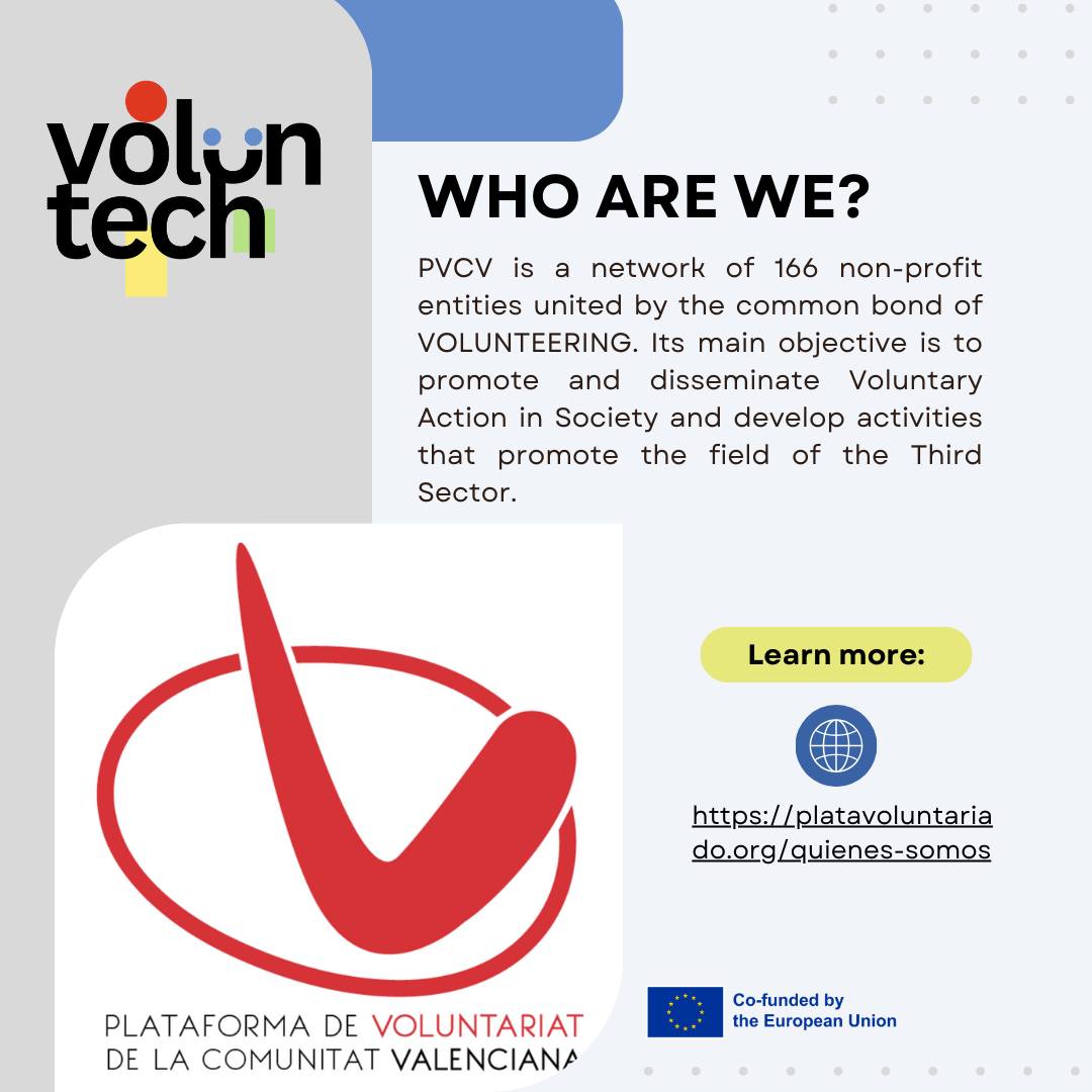 🌟Introducing the coordinator of the volunTECH project - the Platform of the Voluntariat de la Comunitat Valenciana! 🌟
We are proud to present the Valencian Community Volunteer Platform, a network of 166 incredible non-profit entities united by a common purpose: Volunteering. 🙌
The mission of PVCV is to promote and spread Voluntary Action in Society while strengthening and empowering the Third Sector. By providing essential resources, training, and guidance, they aim to help organizations to thrive and make a lasting impact. 💪
🔹 What PVCV is offering:
* Training resources to help volunteers and entities grow
* Expert advice in various fields
* Links with public administrations to support collaboration
* Opportunities for funding, European programs, and certifications
* A trusted platform to ensure volunteer work is done with full guarantees
#VolunTECH #youthempowerment #digitalvolunteering #EUYouthStrategy #FutureofVolunteering #ErasmusPlus