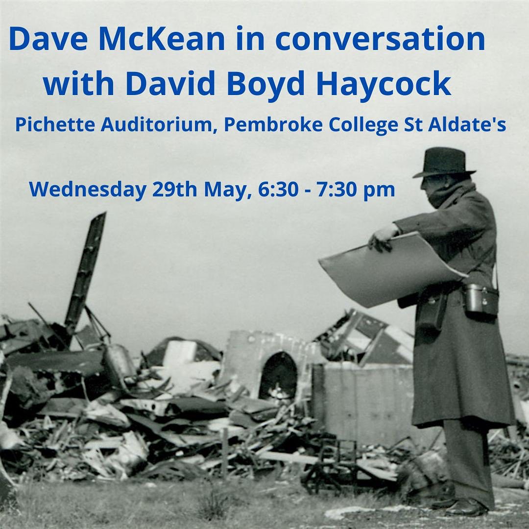 The JCR art gallery welcomes you to a talk given by internationally renowned graphic artist, musician, and filmmaker, Dave McKean, and art-historian, author, curator, and lecturer, David Boyd Haycock.
They discuss Dave’s work and the historical contexts behind it.
In 2016, McKeam wrote and illustrated Black Dog: The Dreams of Paul Nash for the 14-18 Now Foundation a the Imperial War Museum’s commemoration of the 100th anniversary of the First World War. He has recently published Thalamus, a 2-volume retrospective collection of his art.
Tonight from 6:30 - 7:30pm in Pembroke College’s Pichette Auditorium. Tickets are free and linked in our bio!