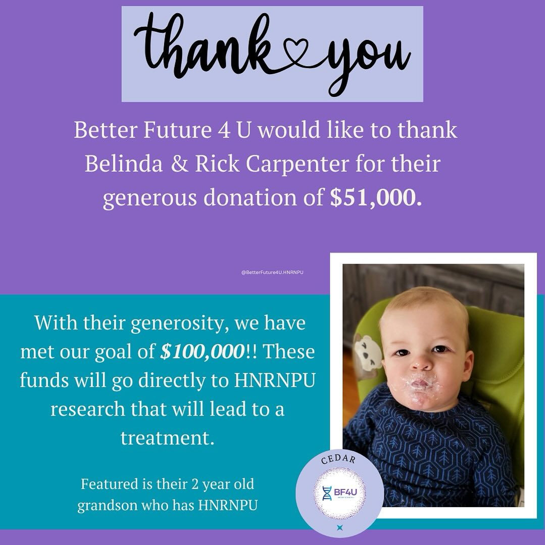 🌟 A HUGE Thank You to Belinda & Rick Carpenter! 🌟
Better Future 4 U is thrilled to express our deepest gratitude to Belinda & Rick for their incredible generosity. Their recent donation of $51,000 has propelled us beyond our wildest expectations! 🎉 With their heartfelt contribution, we’ve officially achieved our first fundraising goal of $100,000! 🙌
This remarkable donation will pave the way for groundbreaking HNRNPU research, bringing us closer to a much-needed treatment for Cedar and those like him!I 💫 Every dollar makes a difference and we’re one step closer to a better future for all. 💜 Thank you, Belinda & Rick, for your unwavering support and belief in our mission. Together, we’re making dreams a reality! 🌟
.
.
.
#Gratitude #BetterFuture4U #Research #Impact #Generosity #HNRNPU #HNRNPUResearch #RareDisease #CareForRare #BF4U