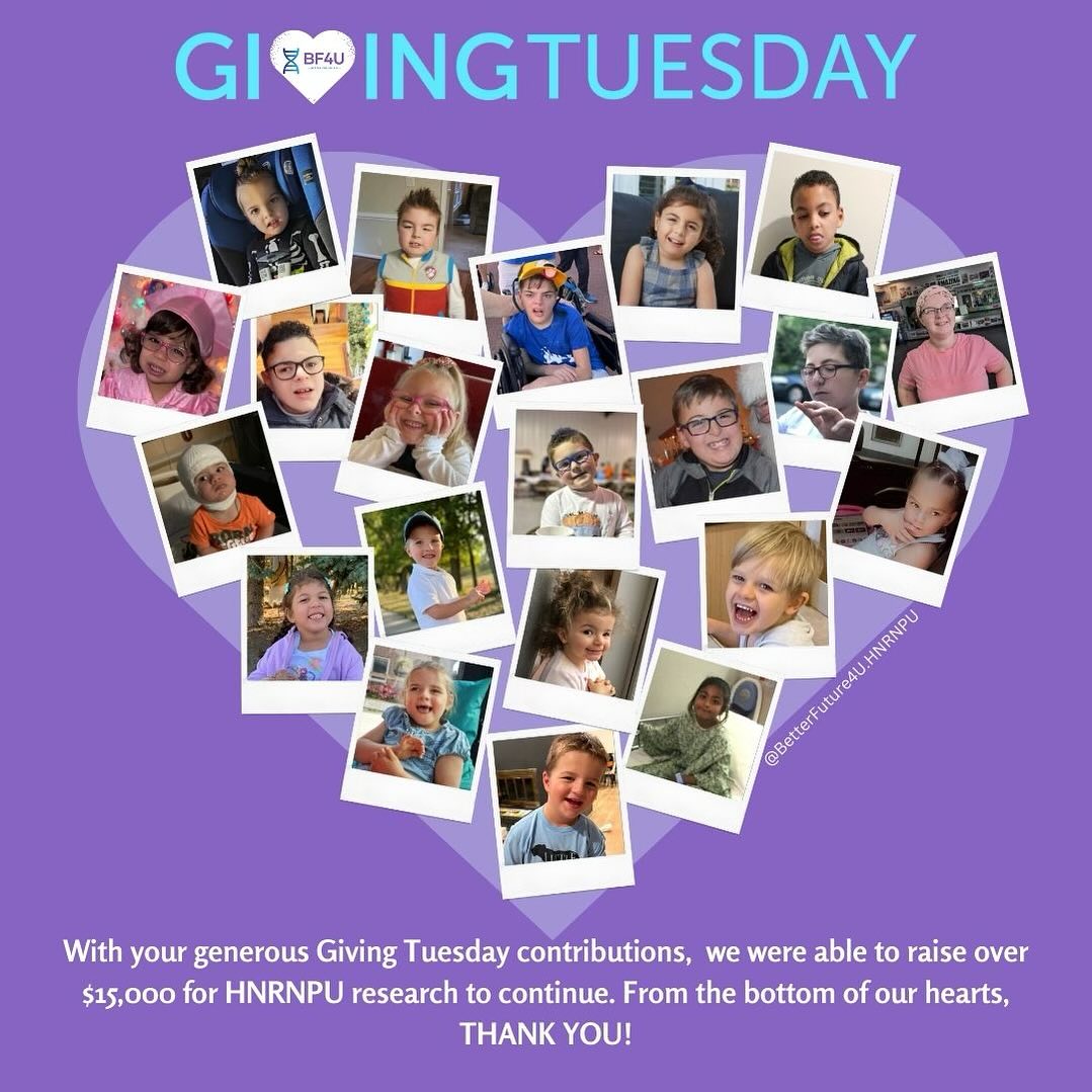 💜 Your generosity is the light that guides our path! Thanks to your incredible support on Giving Tuesday, we raised over $15,000 for research initiatives. Together, we're making strides in understanding HNRNPU and paving the way for treatment options.
🌟 Let's keep the momentum going to reach our $100,000 goal by year-end. Spread the word, share the love, and let's make a better future for all!
www.BetterFuture4U.org
bit.ly/BF4U
.
.
.
#BetterFuture4U #GivingTuesdaySuccess #HNRNPUresearch #HNRNPU #SupportResearch #SupportHNRNPU #GivingTuesday #BF4U