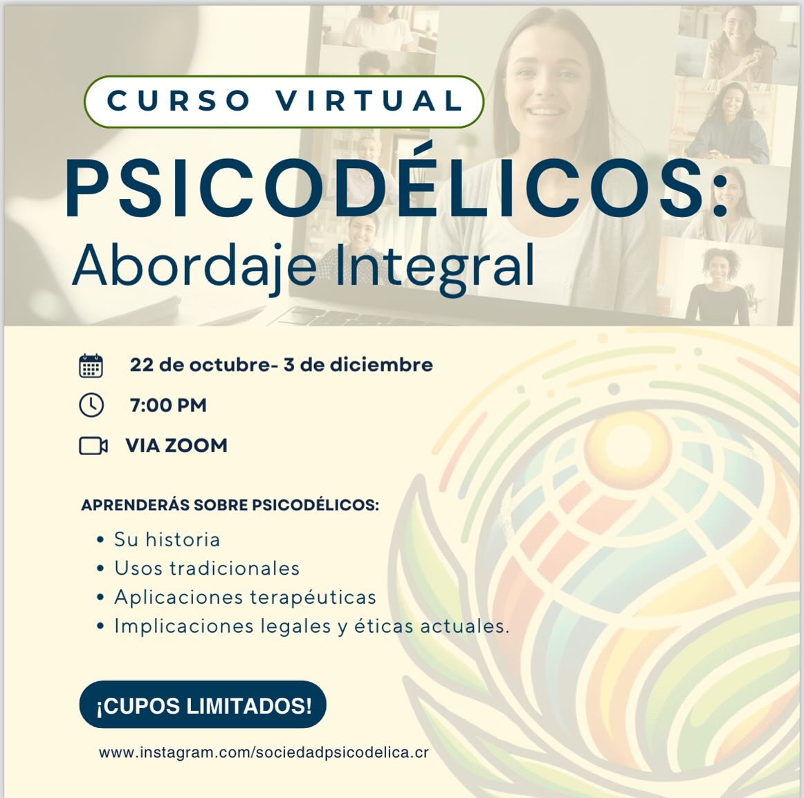 ¡Te invitamos a sumergirte en el fascinante mundo de los psicodélicos a través de un curso único en Costa Rica!
Este programa está diseñado para profesionales, investigadores y cualquier persona interesada en expandir su conocimiento sobre este emergente campo.
¿Qué Aprenderás?
- Contexto Histórico-Evolutivo y Usos Tradicionales
- Legislación y Política Pública en Costa Rica
- Tipos de Psicodélicos y su Ciencia Básica
- Aplicaciones Terapéuticas Actuales y Consideraciones Éticas
🗓 Inicio: 22 de octubre
📅 Finalización: 3 de diciembre
🕖 Hora: 7:00 p.m
🕰️ Duración total:12 horas en 7 sesiones
Detalles Importantes:
- **Duración total: 12 horas (aprox.)
- **Plataforma:Virtual, enlace tras inscripción.
- **Inversión: 15,000 colones (destinados a proyectos de la Sociedad Psicodélica de Costa Rica).
¡No pierdas esta oportunidad!
Transforma tu comprensión sobre los psicodélicos y su impacto en la salud mental y la sociedad.
**Cupos limitados.** Inscríbete hoy y forma parte de esta experiencia enriquecedora. Envía tu comprobante de pago al correo: sociedadpsicodelicacr@gmail.com
Para quienes están en el extranjero, pueden realizar la contribución por PayPal + el monto de la comisión.
¡Te esperamos!
🔔 **Cupos limitados. ¡Inscríbete hoy y transforma tu comprensión sobre los psicodélicos!
📩 Para más información, contáctanos por Instagram o al correo electrónico.
#sociedadpsicodelica
#informacion
#costarica🇨🇷
#reducciondedaños
#ciencia
#saludmental
#historiapsicodélica
#puravida