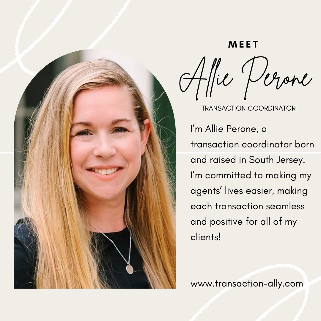 Hi! Iām Allie Perone, born and raised in South Jersey I graduated from West Chester University with a dual degree in Education. After several years of teaching, I joined TransactionAlly in 2021 as a transaction coordinator. I love working behind the scenes with each of my agents to make their lives easier and each settlement seamless! With a vast knowledge in real estate I am happy to be a valued member of the TransactionAlly team. To learn more about me or TransactionAlly visit our website or message us!