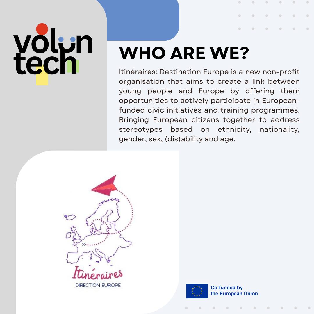 🌍✨ Next up: Itinéraires - Destination Europe! ✨🌍
We are thrilled to introduce you to Itinéraires: Destination Europe, a new non-profit organization dedicated to connecting young people with Europe! 🇪🇺
💡 At Itinéraires, they believe in breaking down stereotypes and building bridges between European citizens through dialogue, interaction, and active civic participation. They foster mutual understanding, trust, and a sense of belonging.
🚀 Itinéraires Mission:
Itinéraires aims to empower young people—especially those from underrepresented communities—to actively shape the future of Europe by:
🌱 Promoting eco-friendly practices and sustainable travel.
💻 Boosting digital and ICT skills.
🌍 Encouraging youth exchanges, debates, and volunteering.
📚 Enhancing language and soft skills.
⚖️ Championing gender equality.
Stay connected with us to learn more about the volunTECH project.
#VolunTECH #youthempowerment #digitalvolunteering #EUYouthStrategy #FutureofVolunteering #ErasmusPlus