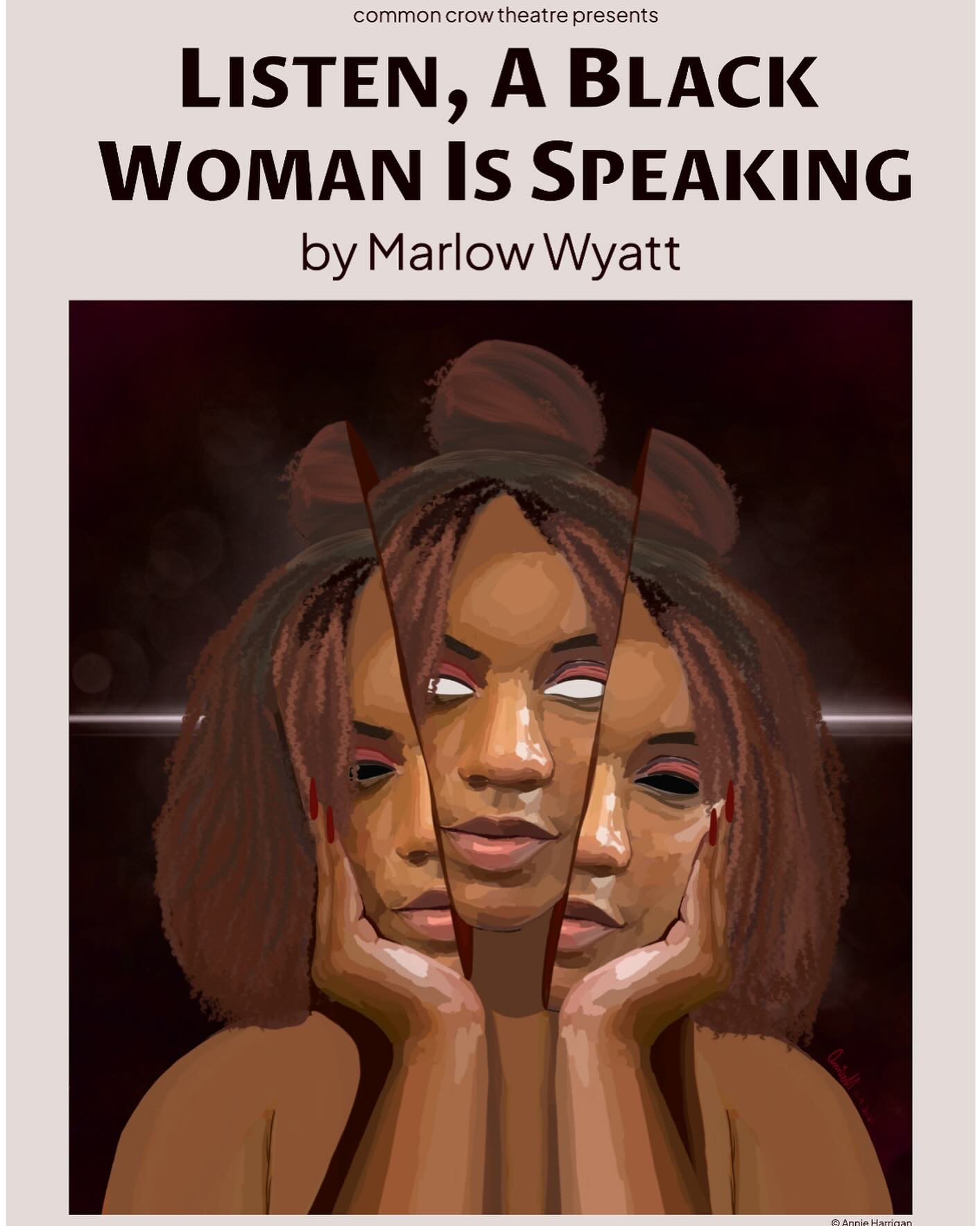 LISTEN, A BLACK WOMAN IS SPEAKING
By Marlow Wyatt
A staged reading presented by Common Crow Theatre
November 23rd at Project Arts Centre @projectartscentre
—
Common Crow Theatre presents a staged reading of Marlow Wyatt’s play “Listen, A Black Woman Is Speaking”, an outspoken exploration into the complexity of Black womanhood. Just two days before she is to speak at a White conservative women’s luncheon, playwright Penelope Weintraub’s characters empower her to finally speak her truth.
Centred around the hypocrisy of rampant physical and psychological violence against Black women in America, Wyatt’s play echoes across the African diaspora, breaking the culture of silence around suffering that so many women carry.
Following the reading, there will be a talkback hosted by Esosa Ighodaro @esosa__ighodaro to discuss the intricacies of Black femininity and solidarity between the Black Irish Community and the greater African diaspora.
Ticket link in my bio!
Writer – Marlow Wyatt @marlowwrites
Director – Joy Nesbitt
Design – Jess Kane @jessfkane
Stage Management — Ross Smith @rosssmithstagemanager
Talkback facilitator — Esosa Ighodaro @esosa__ighodaro
Actors:
Writer – Tishé Emmanuella Fatunbi @tishe.fatunbi
Black Woman 1 – Siobhán Matshazi @siobh_mash
Black Woman 2 – Leah Minto @leahmintoactoress
Black Woman 3 – Colleen Keogh @colleen.keogh
Poster Art by @annie.areyou.artsy
#dublintheatre #blackandirish