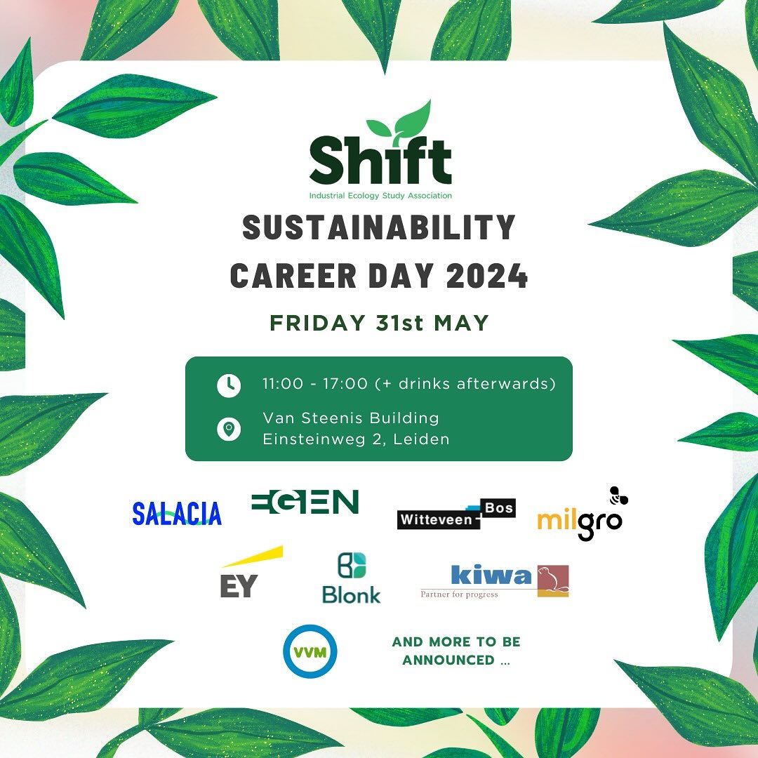Save the date for the Career Event!
📆 Friday, 31st of May
📍 Van Steenis, Leiden
⏰ 11.00 - 17.00 (+ free networking drinks)
Dear Shifties 🌱💟
Only one month remaining until the Career Event of the year!
Meet companies that want to work with you on a greener, better future 📈🌍. This is your chance to make them remember you as the person behind the application. Come take a look behind the scenes in the workshops sessions but stay for the legendary sandwiches 😋 ! And after the event? Meet your future colleagues, and ask questions you didnt dare asking before in a casual atmosphere with some drinks 🍻
We look forward to seeing you there !!! 🎊🤝
#sustainability #industrialecology #sustainablecareers