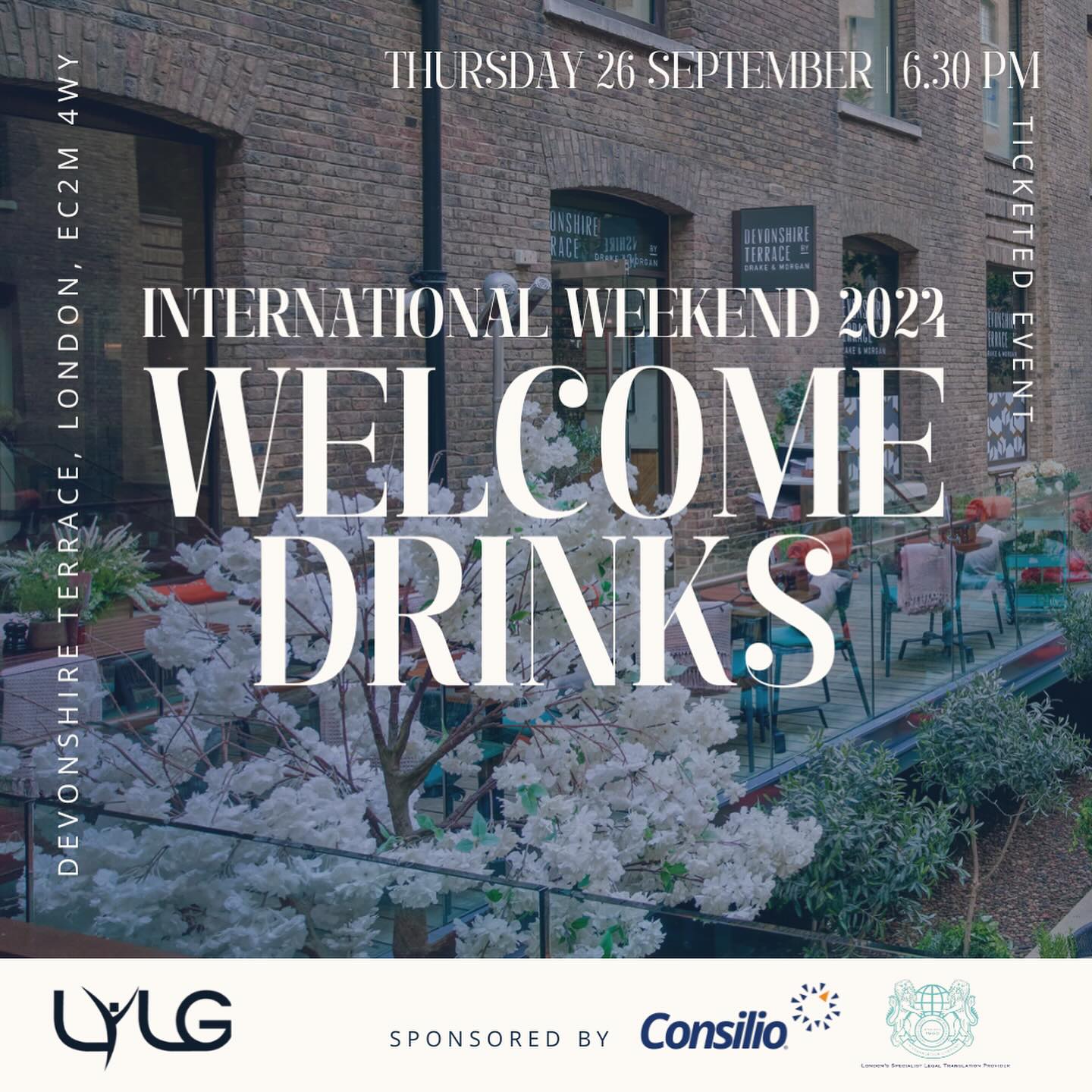 Join LYLG on 26 September 2024 for Welcome Drinks as part of International Weekend at the stunning venue of Devonshire Terrace, London!
This event is a great opportunity to network with lawyers in London as well as across the globe over drinks and nibbles ✨
- Date & Time: 26 September 2024 at 6.30pm until 11.30pm
- Venue: Devonshire Terrace, Devonshire Square, London, EC2M 4WY
- Tickets: IW Attendees: Free | LYLG Members: £5.00 plus Eventbrite fee | LYLG Non Members: £15.00 plus Eventbrite fee
This event is kindly sponsored by 1st Translation Company & Consilio (@consiliolife)
Tickets for this event are limited so don’t miss out - link in bio.