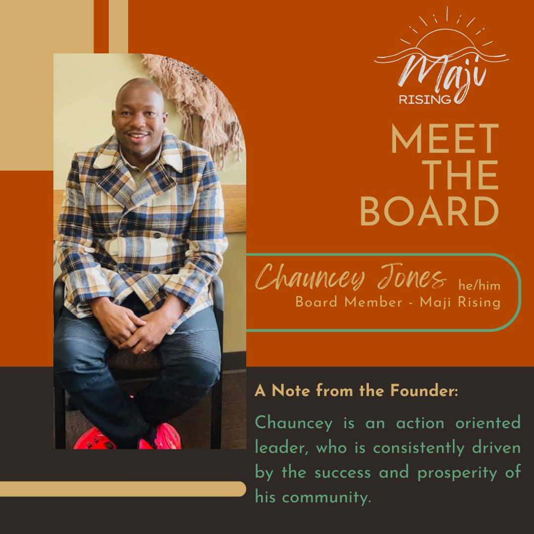 Meet the Maji Rising Board of Directors!
Chauncey Jones- Maji Rising Board Member
A note from Founder Anna Franklin:
Chauncey is an action oriented leader, who is consistently driven by the success and prosperity of his community.
#community #wellness #justice #trustingrelationships #education #healing #spokanewashington #majirising #spokane #Washington #healthcare
