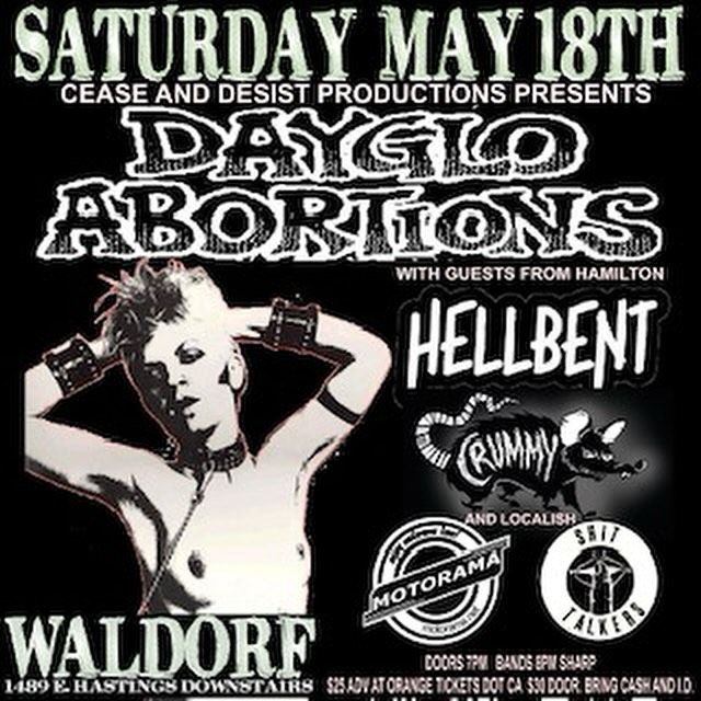 Get ready for a night of raw punk energy! 🤘 Catch Dayglo Abortions live with special guests Hellbent, Crummy, Motorama, and Snot Walkers on May 18th at the Waldorf. Doors at 7 PM, bands start at 8 PM sharp. Don’t miss out!