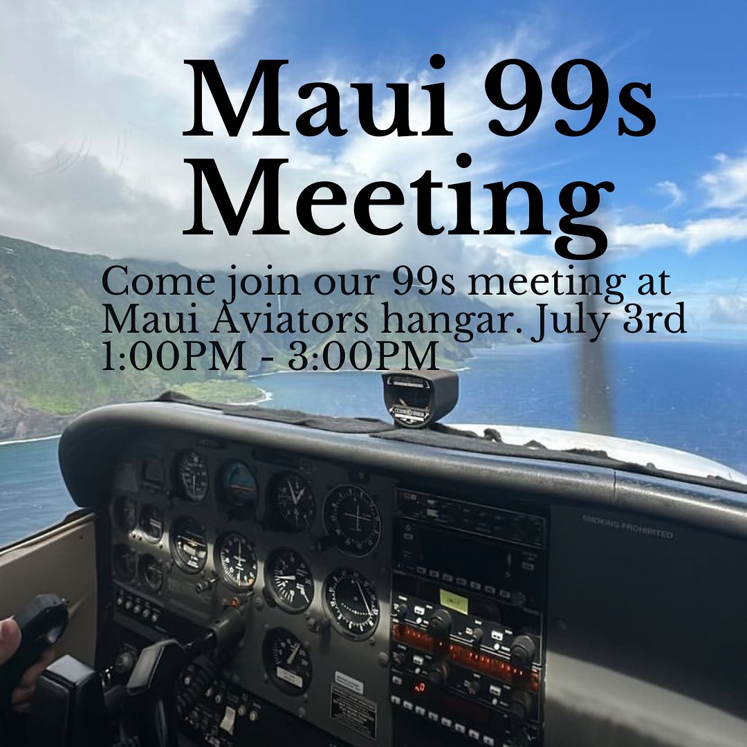 Come on down to Maui Aviators on July 3rd for a 99’s meeting. We’ll be here from 1:00PM - 3:00PM. East Ramp, Building 411, Hangar 109. Looking forward to seeing you ladies there! #mauiaviators #womeninaviation #meetwithus #seeyouthere