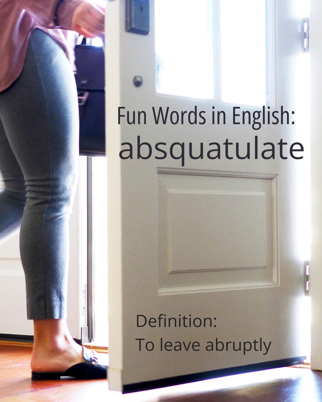 Another #FunWord in #English: absquatulate. To absquatulate essentially means to get up and leave quickly. This one is fun to me less because of its meaning and more because of the way it sounds when I say it. #FunEnglishWords #FunWordsinEnglish #EnglishVocabulary #LearnEnglish