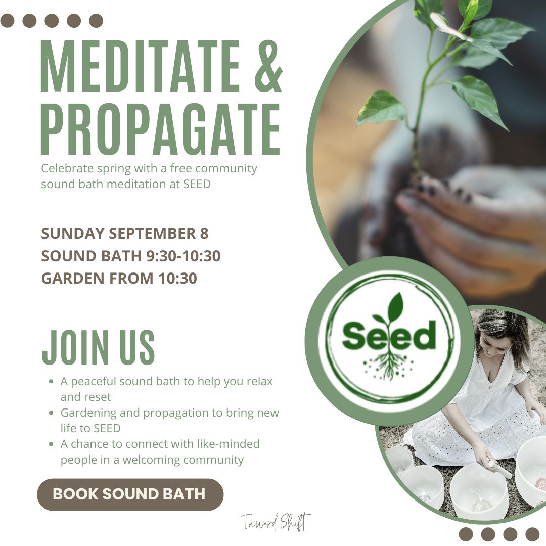 🌿 Meditate & Propagate at SEED 🌿
Join us on Sunday, September 8th, for a beautiful partnership between Inward Shift and @seedcommunitygarden -a morning dedicated to relaxation, renewal, connection, and nature. 🌸🌿
We’ll start with a peaceful sound bath meditation from 9:30–10:30, designed to help you relax, unwind, and reset for the week ahead. Whether you’ve tried meditation before or are looking for a new way to unwind, this session is the perfect opportunity to enjoy a moment of calm in a supportive environment.
Afterward, we’ll come together in the garden to propagate new plants and help SEED grow. 🪴 No gardening experience needed—just a willingness to connect with others and contribute to something that benefits the whole community. Together, we’ll help the garden thrive as we build connections with like-minded people.
What to Expect:
✨ A peaceful sound bath to help you relax and reset
✨ Gardening and propagation to bring new life to SEED
✨ A chance to connect with like-minded people in a welcoming community
✨ An opportunity to enjoy the fresh start of spring and contribute to something meaningful
Bring a yoga mat, pillow, and blanket, and come enjoy a morning of relaxation and community at SEED. 🌞 Let’s come together, take a breath, and do something good for both ourselves and the garden. 🌱
RSVP to secure your sound bath spot and let us know you're coming!
🔗 https://www.inwardshift.com.au/event-details/meditate-propagate-at-seed
Date: September 8th
Time: 9:30 AM - 10:30 AM (sound bath), 10:30 AM onwards (gardening)
Location: SEED Community Garden + Nakunbalook
No Cost.
Note: This sound bath session may not be suitable for those with sound sensitivities, sound-induced epilepsy, pregnant individuals, or children under 12.
We are looking forward to seeing you there! 🌿
#seedcommunitygarden #inwardshift #communityconnections #sale3850 #whatsoningippsland #themiddleofeverywhere #selfcare #commmunitycare
