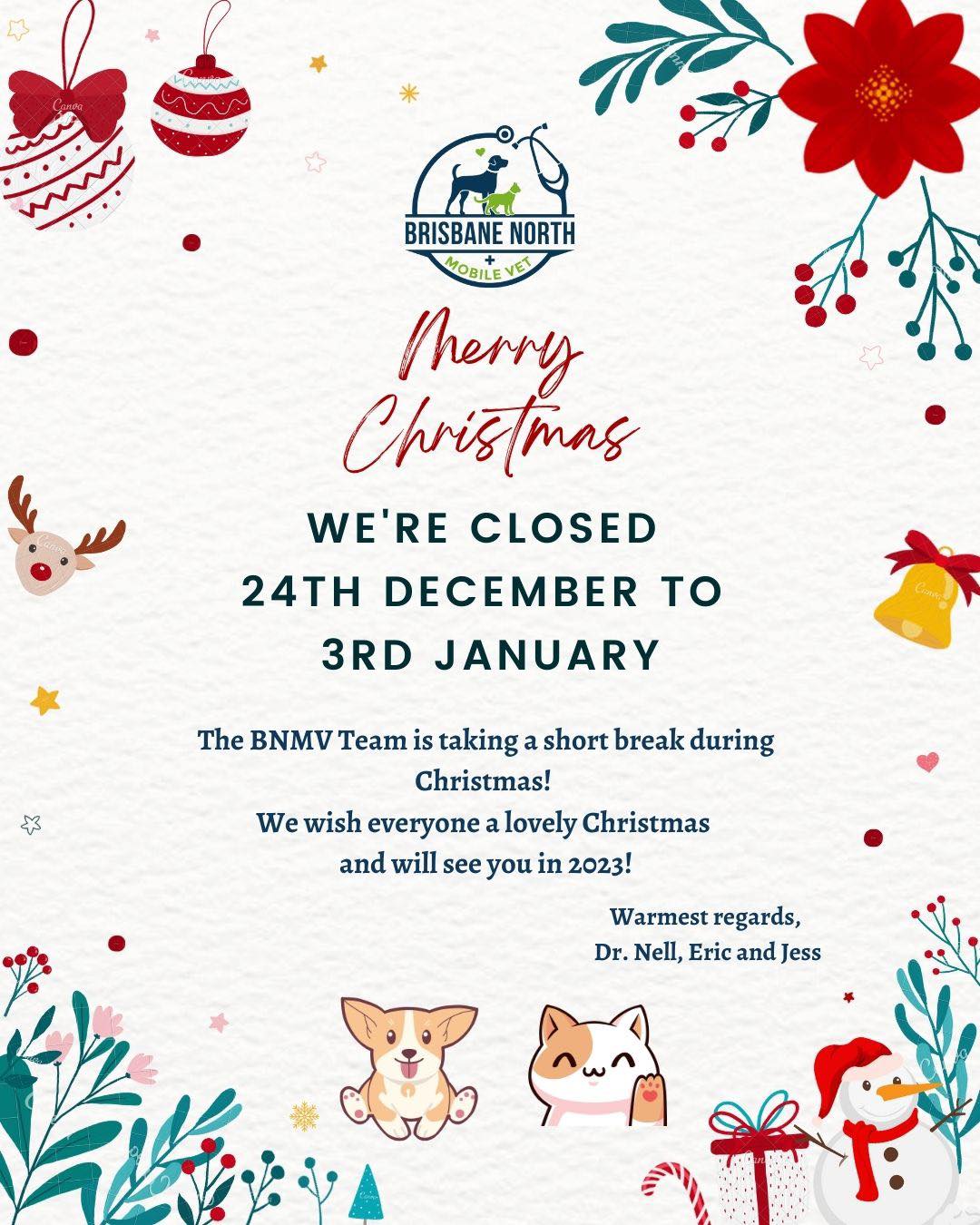 One more week till Christmas! ๐๐
๐
The BNMV Team is taking a break during Christmas period. We are closed from 24th December to 3rd January. We are back to normal trading hours on 4th January. ๐ฉบ๐
If your pet requires regular medication, please contact us to order so you wonโt run out! ๐
If your pet requires a health check ๐ถ๐ฑ, please make sure you contact us to book an appointment this week! ๐ There are still some available appointments! ๐