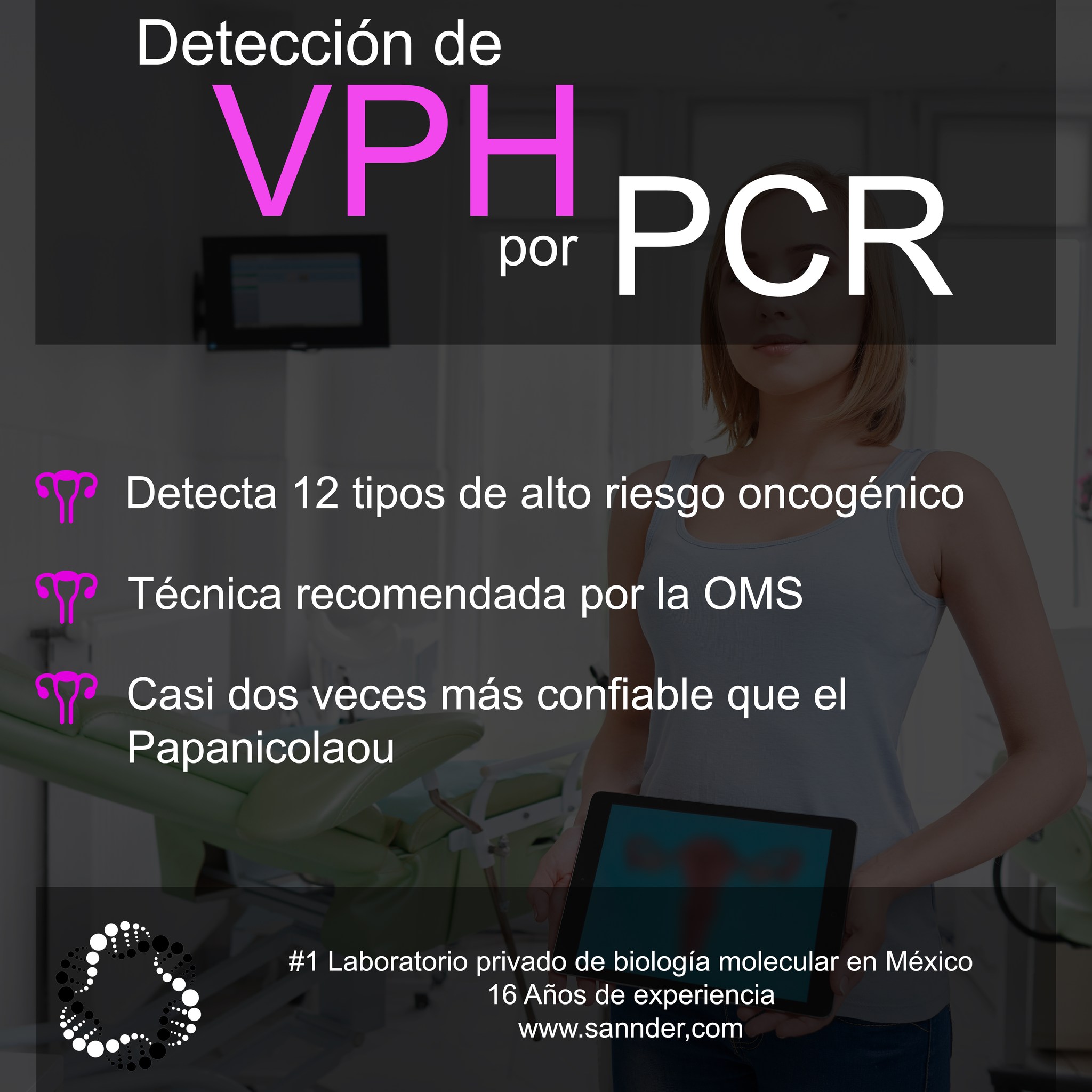 Detección de +40 tipos de VPH + Genotipificacion de 12 tipos de alto riesgo oncogénico por PCR.
Prueba actualmente recomendada por la OMS para la prevencion del cancer cervicouterino, al ser mucho mas confiable que el Papanicolaou.
#1 Laboratorio de Biología Molecular en México
16 Años de experiencia
#sannder #sannderlab #sannderoficial #PCR #VPH #HPV #Papanicolaou #cancercervical #salud #checate #cuidate