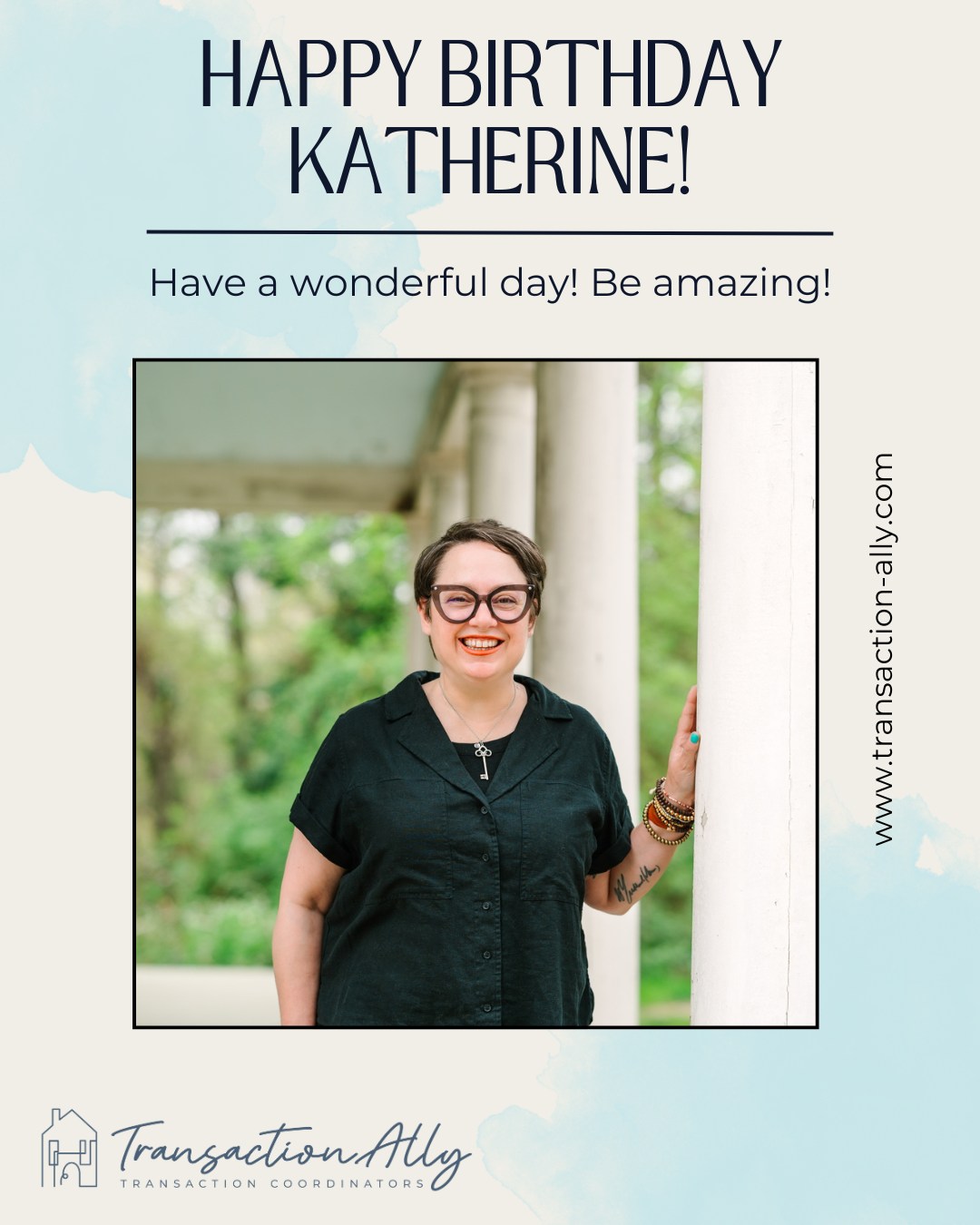 Happy Birthday Katherine, we hope it's an amazing year! Thank you for everything you do to help the TransactionAlly team! Learn more about our TC Katherine at www.transaction-ally.com