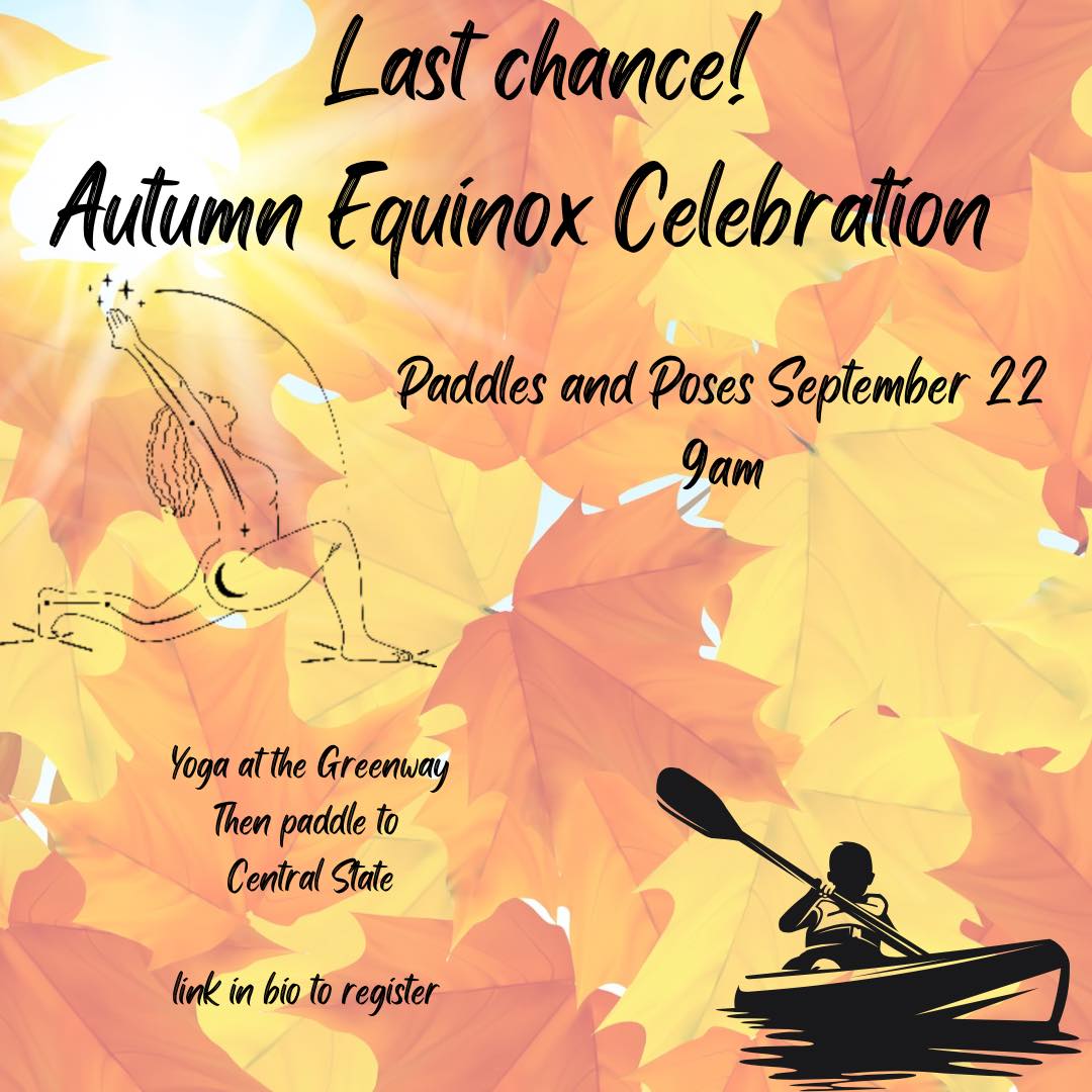 Last chance to sign up for the Autumn Equinox Paddle and Poses Sunday morning! We will start with a little yoga at the Greenway and then take a paddle down the river. Link in bio for details and registration.
#autumn #paddlesandposes #autumnequinoxcelebration #autumnequinox #falliscoming #autumnequinox🍁 #autumnequinoxbalance #yogaadventures #yogafun #selfcare #intentionsetting #connectwithyourself #comehometoyoursoul #healthybodyhealthymind #comehometoyourself❤️ #healthybodyandmind #healthybody #takeadeepbreath #comehometoyourroots #welcomehome #healthybodyhealthymindhealthysoul #comehometoyourself #healthybodyhappymind #justbreathe #comehometoyourbody #comehometoyourheart
