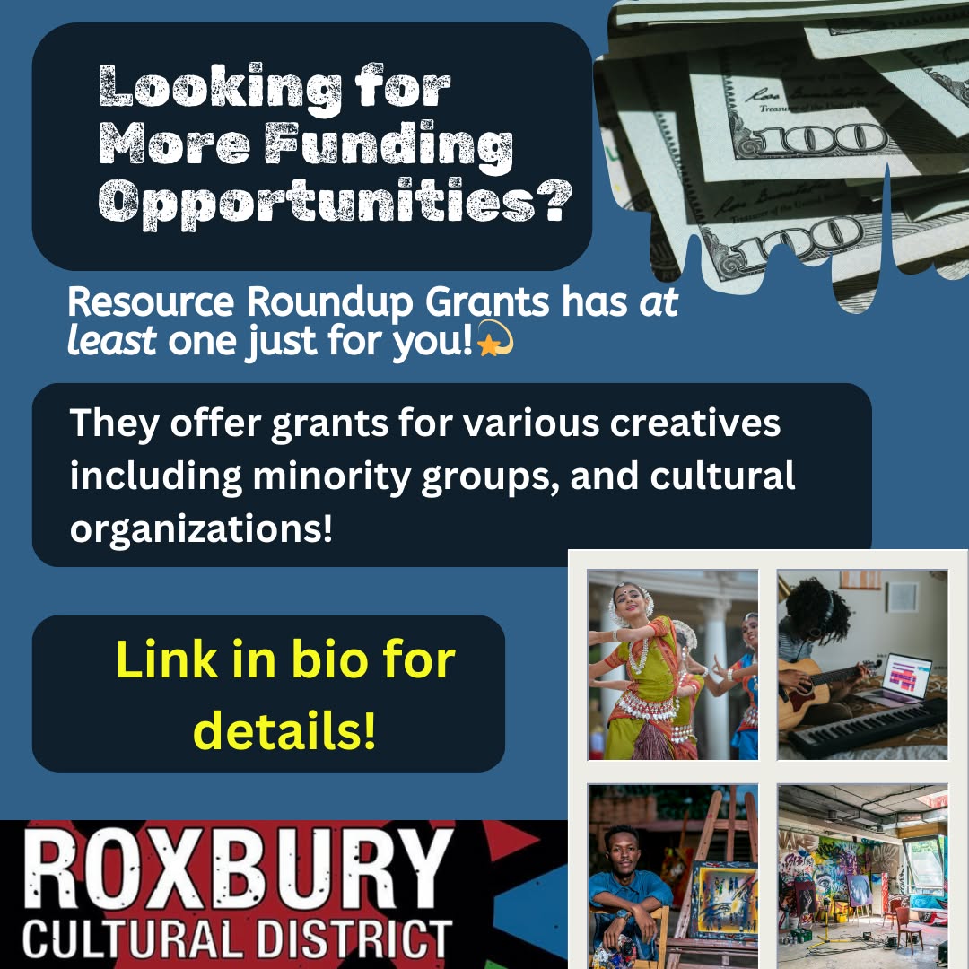 🚀✨ Hey Boston artists! Looking for new grant resources?
The **Resource Roundup** has you covered with the latest jobs, grants, workshops, and more—all tailored just for YOU! Stay inspired, stay connected, don’t missout on what’s next. 🎨🔥
#BostonArtists #ResourceRoundup #RCD #RoxburyCulturalDistrict #BostonArts #Diversity #SupportTheArts #RoxburyCulturalDistrict #Roxbury #RoxburyCulture #RoxburyArt #SupportRoxburyArtists #RoxburyEvents #RoxburyHistory #RoxburyCommunity #RoxburyInnovation #CulturalDistrict #RoxburyPride #RoxburyImpact #CelebrateRoxbury