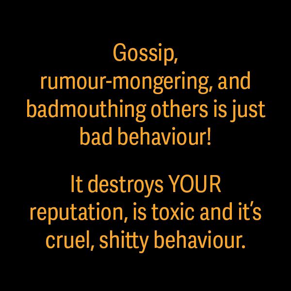 Gossiping, rumour-mongering, and badmouthing others, is NOT ACCEPTABLE as a friend or business associate!
It's toxic, and it’s cruel, shitty behaviour. 𝐄𝐬𝐩𝐞𝐜𝐢𝐚𝐥𝐥𝐲 𝐢𝐧 𝐛𝐮𝐬𝐢𝐧𝐞𝐬𝐬!!
Trying to destroy another person's business just makes YOU look bad!!
If you are trying to suck up to someone at the expense of someone else's business, it reflects directly on YOU!
You know who you are!!!
Don’t do it!!
#mindyourbusiness #MindYourBusinessChallenge #mindyourbusinessbitch #stopgossip #stopgossiping #stopgossipingandhating