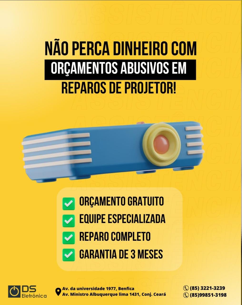 Venha para melhor assistência de Projetores da cidade.
DS Eletrônica
85 3221 3239