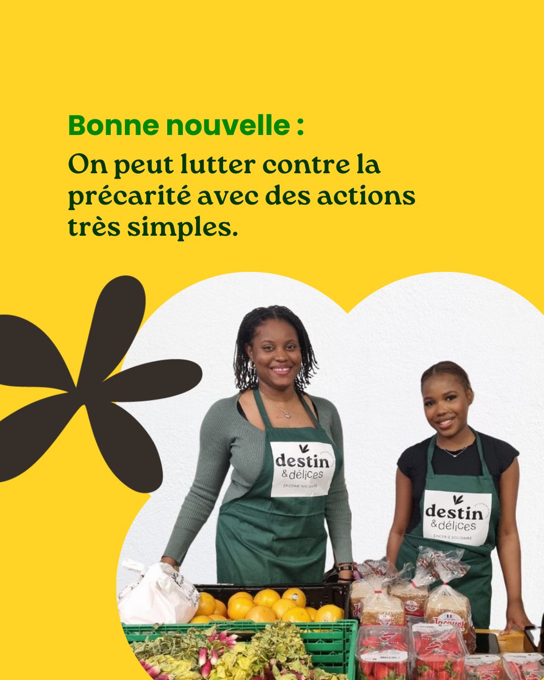 Pas besoin d’être Mère Thérèsa pour faire du bien autour de soi.
Et si vous commenciez simplement avec quelques heures de bénévolat ?
À Destin & Délices, nous accueillons :
◻️ des familles monoparentales,
◻️ des personnes sans emploi ou en attente de régularisation,
◻️ des personnes en situation de handicap ou d’altération de leur état de santé.
Notre constat ? La précarité est faite de vulnérabilités cumulées. 
Un problème de santé + perte de son emploi. 🤷♂️
Maman solo + pas de job. 🤷♀️ 
Notre parti pris, c’est de choisir l’alimentation comme vecteur d’insertion, avec :
✔ des produits vendus à 30% du prix du marché dans notre épicerie
✔ des ateliers cuisine, sport, budget, etc., pour + de lien et de mixité sociale
+30 bénévoles agissent déjà avec des actions aussi simples que :
◻️ trier des fruits et légumes
◻️ prendre le temps d’échanger avec un.e bénéficiaire
◻️ motiver un.e participant.e pendant un atelier sport
Vous avez envie de vous investir pour améliorer la situation de personnes qui traversent des fragilités ?
C’est le bon moment pour nous rejoindre.
👉 Retrouvez nos 2 offres de bénévolat sur jeveuxaider.gouv sur notre lien en bio !
Pour plus d’infos sur le bénévolat à Destin & Délices, vous pouvez aussi nous contacter en MP.