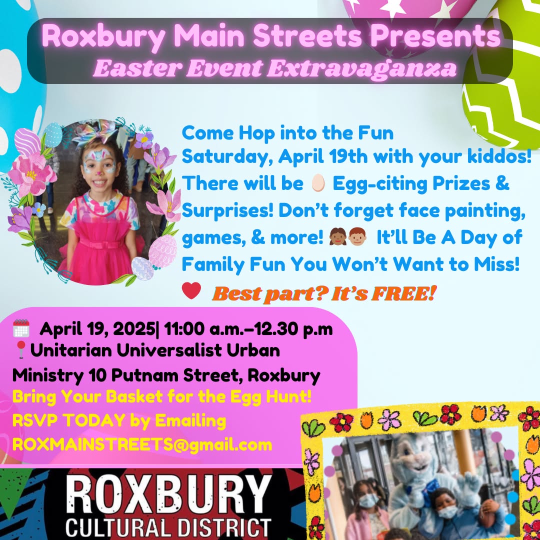 It’s that time of year again! Join Roxbury Main Streets for the 🌸🐰🌼 Annual Roxbury Main Streets Kids Easter Egg Hunt 🌸🐰🌼 on April 19, 2025!
We’re so grateful to once again sponsor RMS to help make this special Easter Egg Extravaganza happen for the kids and families in our vibrant community. 💛
Let’s make this year’s celebration even more magical than the last for our kids. 🌟 Best part? It's FREE!
📅 Save the date: April 19, 2025 | 11:00 a.m.–12.30 p.m.
📍 Location: Unitarian Universalist Urban Ministry, 10 Putnam Street, Roxbury
#RoxburyEasterEggHunt #CommunityLove #EasterFun #RoxburyMA #SupportLocal #RoxburyCulturalDistrict #Roxbury #RoxburyCulture #RoxburyArt #SupportRoxburyArtists #RoxburyEvents #RoxburyHistory #RoxburyCommunity #RoxburyInnovation #CulturalDistrict #RoxburyPride #RoxburyImpact #CelebrateRoxbury
#RoxburyEasterEggHunt #CommunityLove #EasterFun #RoxburyMA #SupportLocal
Turn on screen reader support
To enable screen reader support, press ⌘+Option+Z To learn about keyboard shortcuts, press ⌘slash