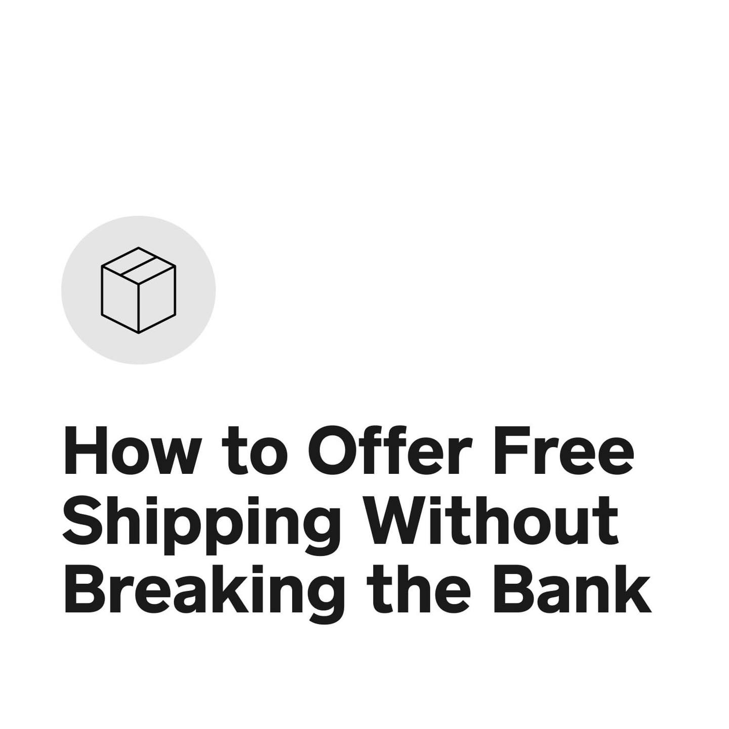 What Are the Benefits of Free Shipping? 📦
When you think about it, “free” shipping really isn’t free. While it’s free for the customer, there are still costs involved for you, the business owner. Shipping costs include things like sorting, packing and actual transport.
However, offering free shipping to customers is a huge draw. Some consumers seek out companies that offer free shipping — even when it means they have to add a product or two extra to their cart. In fact, 58% of online shoppers will add products to their cart to obtain free shipping. And 72% of shoppers have abandoned their cart when shipping costs bloated the overall purchase. That adds up to lost sales that could have been made if free shipping were offered.
Setting up Free Shipping and Not Losing Money. Use these strategies:
For a limited time only
This gives the sense of urgency that can create a “now or never” moment along the purchase journey. This can help turn abandoned carts into instant sales.
Once a cart reaches a certain minimum value
This helps you sell more products as customers search for more items to ensure they get free shipping.
On a tier-by-tier basis
If a customer doesn’t care about a longer shipping time frame, offer free shipping. On the other hand, if they need expedited or next-day delivery, offer different tiers of paid shipping for the different delivery windows.
As part of your loyalty program
Keep track of customer purchases and, over time, as customers reach a specific dollar amount in purchases for the month or the year, add a specific amount of free shipping or length of time that customers can enjoy free shipping.
As one-time rewards
For customers who sign up for emails, newsletters or other notifications, offer a one-time purchase with free shipping. For instance, offer free shipping on their next purchase or next purchase above a certain dollar amount.
But, at the end of the day, don’t just opt for free shipping all the time without analyzing how it would fit into your overall sales strategy.