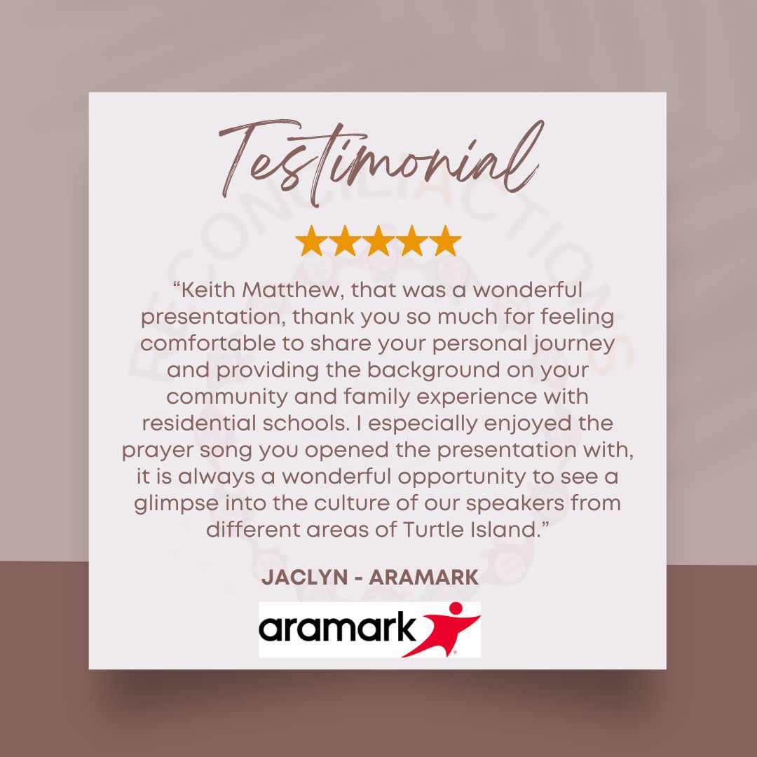 Grateful for the heartfelt testimonial from Jaclyn at Aramark
“Keith Matthew, that was a wonderful presentation, thank you so much for feeling comfortable to share your personal journey and providing the background on your community and family experience with residential schools. I especially enjoyed the prayer song you opened the presentation with, it is always a wonderful opportunity to see a glimpse into the culture of our speakers from different areas of Turtle Island.”
#ReconciliActionS
#ClientTestimonial
#Reconciliation
#IndigenousVoices
#Gratitude
#Inspiration