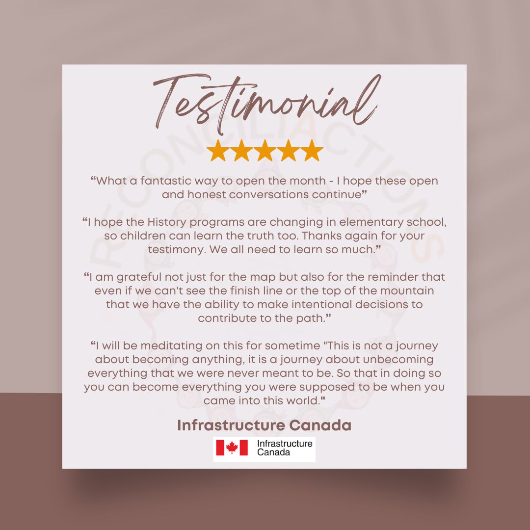 Grateful for the heartfelt testimonials from Infrastructure Canada
“What a fantastic way to open the month - I hope these open and honest conversations continue”
“I hope the History programs are changing in elementary school, so children can learn the truth too. Thanks again for your testimony. We all need to learn so much.”
“I am grateful not just for the map but also for the reminder that even if we can't see the finish line or the top of the mountain that we have the ability to make intentional decisions to contribute to the path.”
“I will be meditating on this for sometime "This is not a journey about becoming anything, it is a journey about unbecoming everything that we were never meant to be. So that in doing so you can become everything you were supposed to be when you came into this world."
#ReconciliActionS
#ClientTestimonial #Reconciliation #IndigenousVoices
#Gratitude
#Inspiration