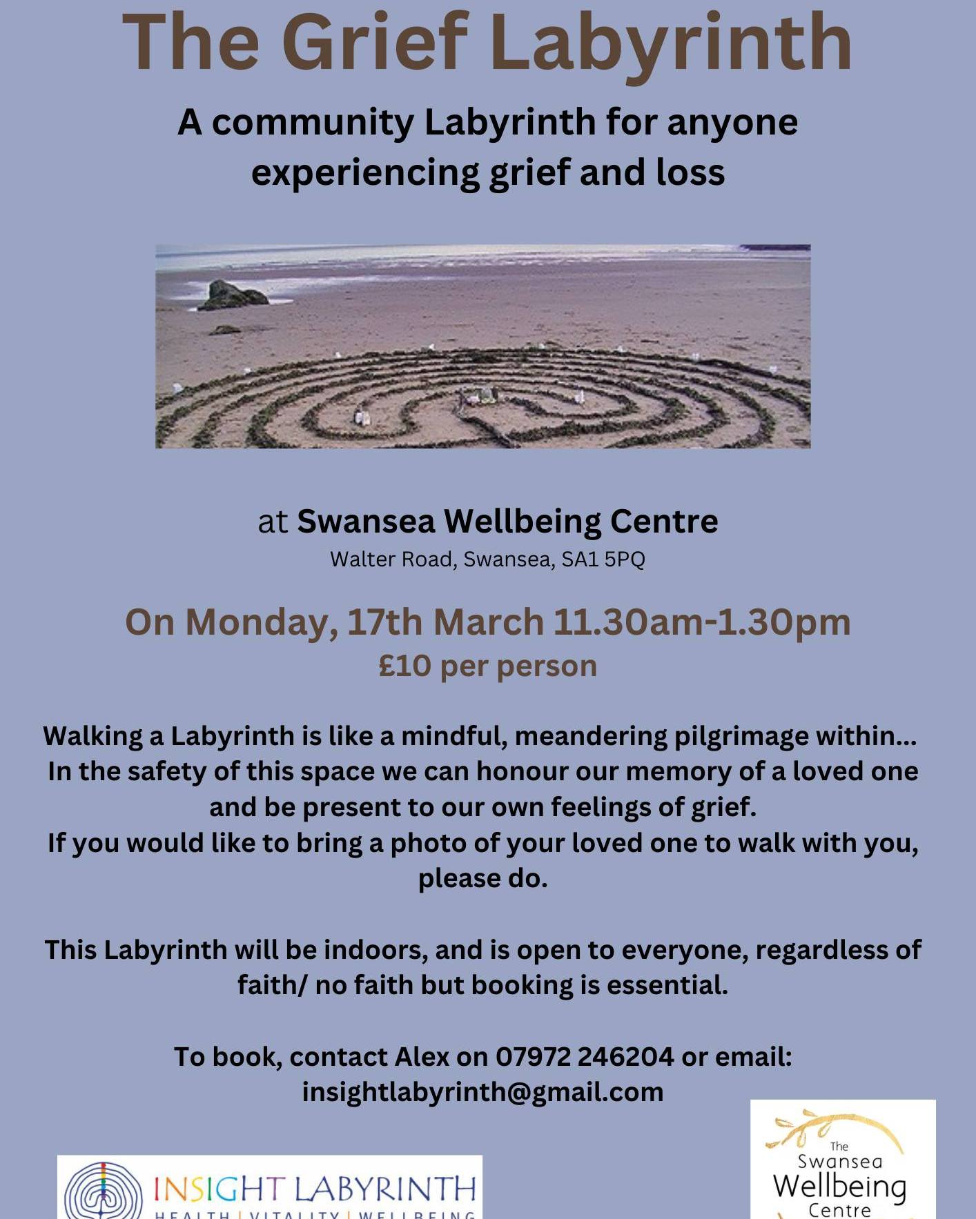 The Grief Labyrinth
Monday 17th March 11.30am-1.30pm
A community Labyrinth for anyone experiencing grief and loss.
Walking a Labyrinth is like a mindful, meandering pilgrimage within... In the safety of this space we can honour our memory of a loved one and be present to our own feelings of grief.
If you would like to bring a photo of your loved one to walk with you, please do.
This Labyrinth will be indoors, and is open to everyone, regardless of faith/ no faith but booking is essential.
£10 per person
To book, contact Alex on 07972 246204
or email: insightlabyrinth@gmail.com
#griefjourney #griefsupport #labyrinth #wellbeingswansea