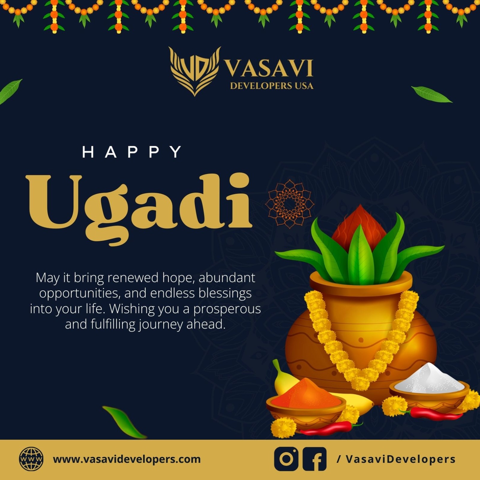 Vasavi Developers USA extends warm wishes to you and your cherished ones, celebrating the joyous occasion of Ugadi!
May the blessings of this auspicious day fill your home with harmony, success, everlasting peace and high investment return. Have a Blessed & Happy Ugadi!
Visit www.vasavidevelopers.com to know more.
#LetsGrowTogether #VasaviDevelopers #Ugadi #HappyUgadi #VasaviDevelopersUSA #RealEstate #Investment