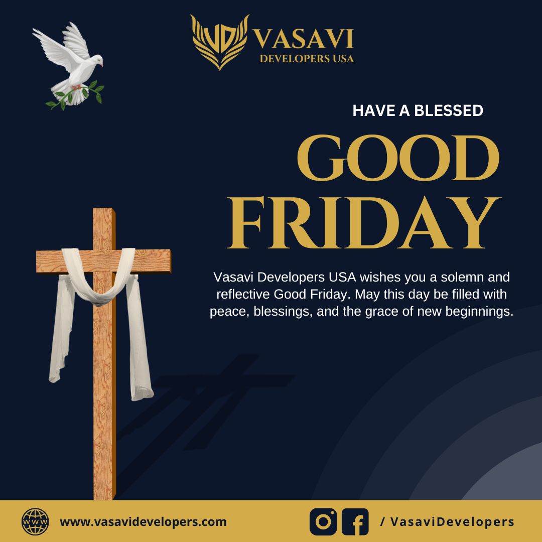 Vasavi Developers USA extends heartfelt Good Friday wishes to all!
Let's pause to remember the sacrifice and teachings of Jesus Christ, and may His love and grace guide us always. Wishing you a blessed Good Friday filled with peace, hope, and joy.
#LetsGrowTogether #VasaviDevelopers #VasaviDevelopersUSA #GoodFriday #Blessings #RealEstate #Investment #RealEstateInvestment #Investing #RealEstateCompany