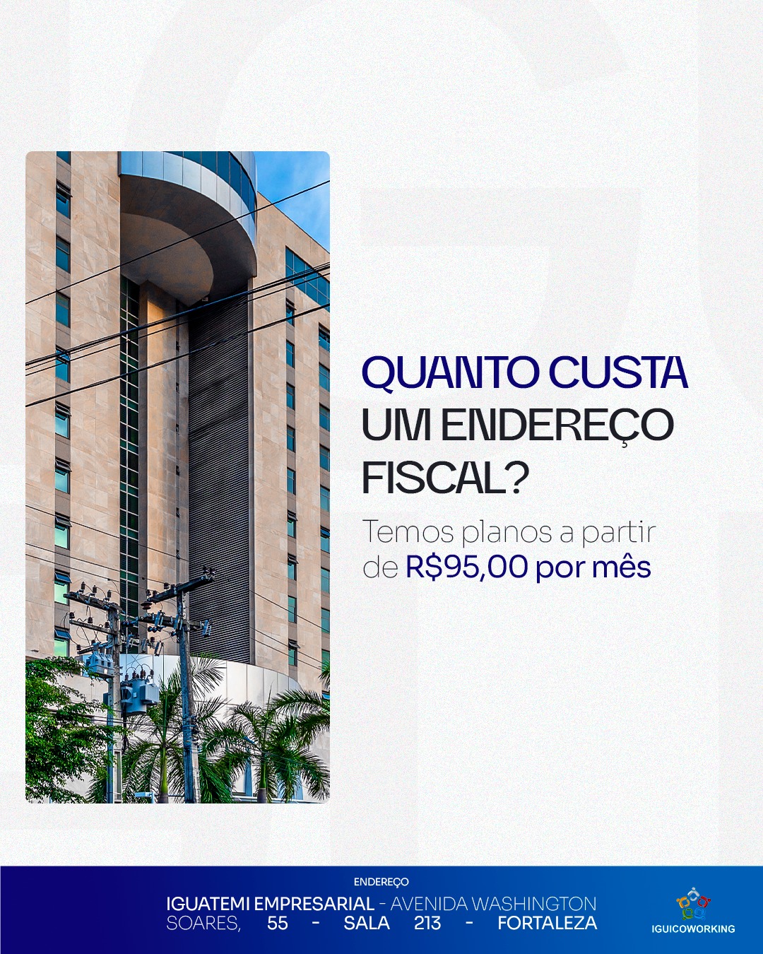 Investir em um endereço fiscal com o IGUI Coworking é garantir uma solução acessível e estratégica para o seu negócio!
Por apenas R$ 95,00 mensais, você tem um endereço em uma localização privilegiada, atendimento especializado e toda a estrutura necessária para sua empresa crescer. 🚀
Entre em contato e escolha o plano perfeito para o seu momento empresarial. Estamos prontos para ajudar!
📲 (85) 98224-9406
📍 Torre Empresarial Iguatemi - Av. Washington Soares, 55 - Sala 213 - Fortaleza - Ceará