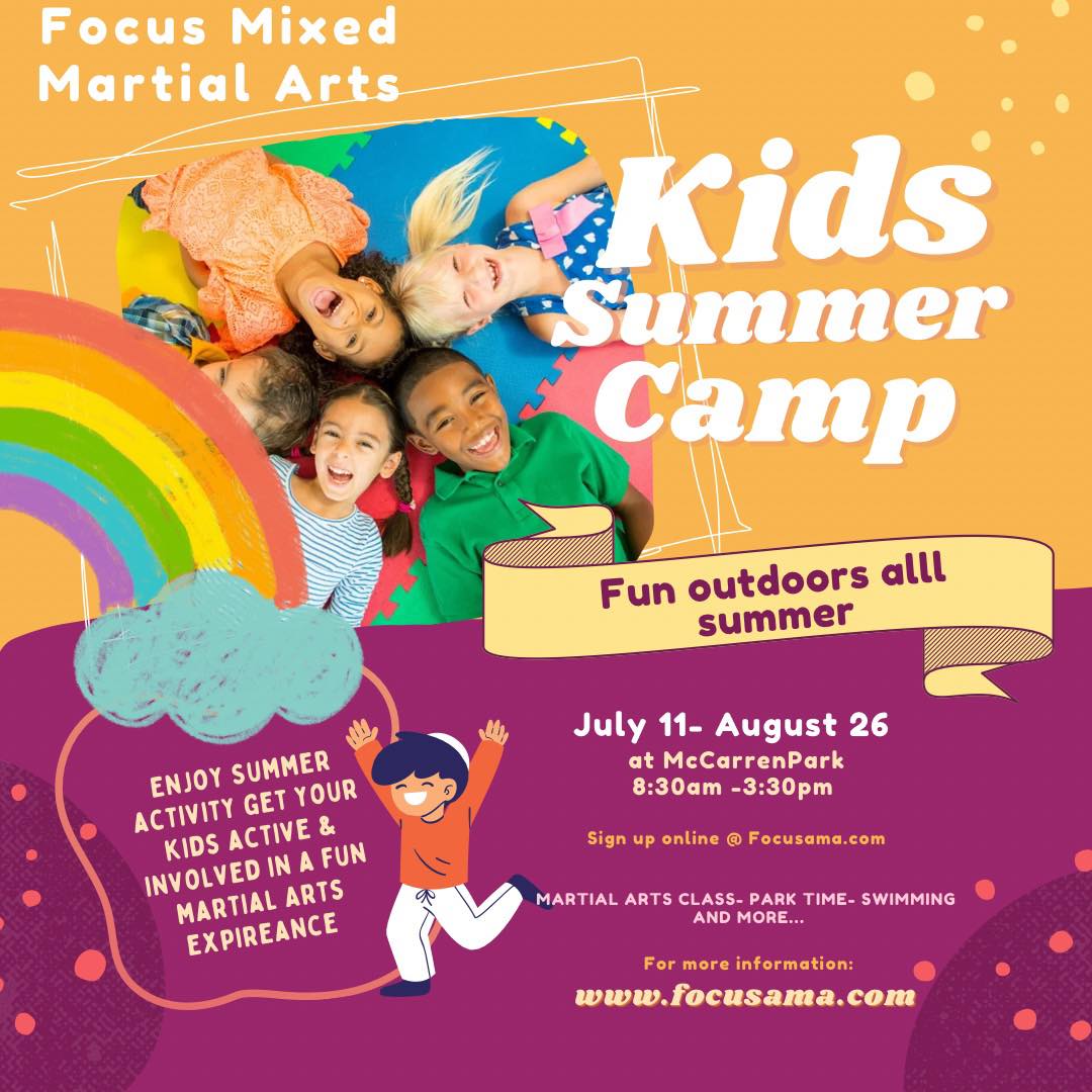 Summer camp 2024
Hello Focus MMA Family,
Summer Camp registration is now open!!!
We will be hosting a 100% outdoor camp in McCarren Park this summer and we can’t wait to see you there!
We will be meeting on the baseball field in McCarran Park. Each day will be filled with Mixed Martial Arts fun and frolicking, including:
- Drills, which teach and sharpen individual offensive and defensive skills
- A truly “Mixed” Martial Arts Practice that incorporates a variety of martial arts and related activities, including calisthenics, gymnastics and yoga
- Forms, which teach combo techniques that strengthen and build muscle memory
- Active games that keep kids engaged and using skills in fun and sometimes silly ways
- Music, dance, and play are used in team-building activities daily
as well as
- Wide open fields and sunny playgrounds
and of course
- Get-the-Wiggles-Out Free Time.
Camp runs from 8:30am till 3:00pm Monday through Friday - only 12 spots available each week. Each spot is $250 for the week. Pay half of the whole amount to reserve your spot. The balance is due on first day of camp.
Camp dates run 7/08- 8/29th - that’s 8 weeks in total! Ask us about discounts for siblings/families and multiple weeks!
To register go to https://www.acostamixedmartialarts.com/summer-camp-registration/
SIGN UP NOW