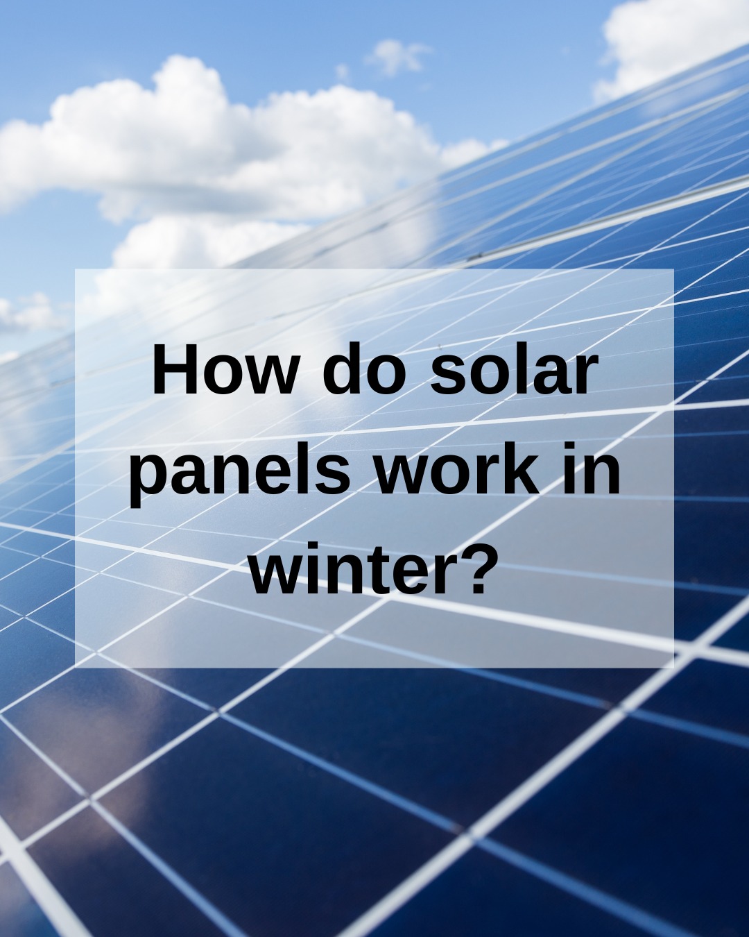 “How do solar panels work in winter?”
❄️ They still generate power – just less than in summer. Panels work on light, not heat, so even cold, bright days can produce a decent amount of electricity. Battery storage can help cover those darker hours.