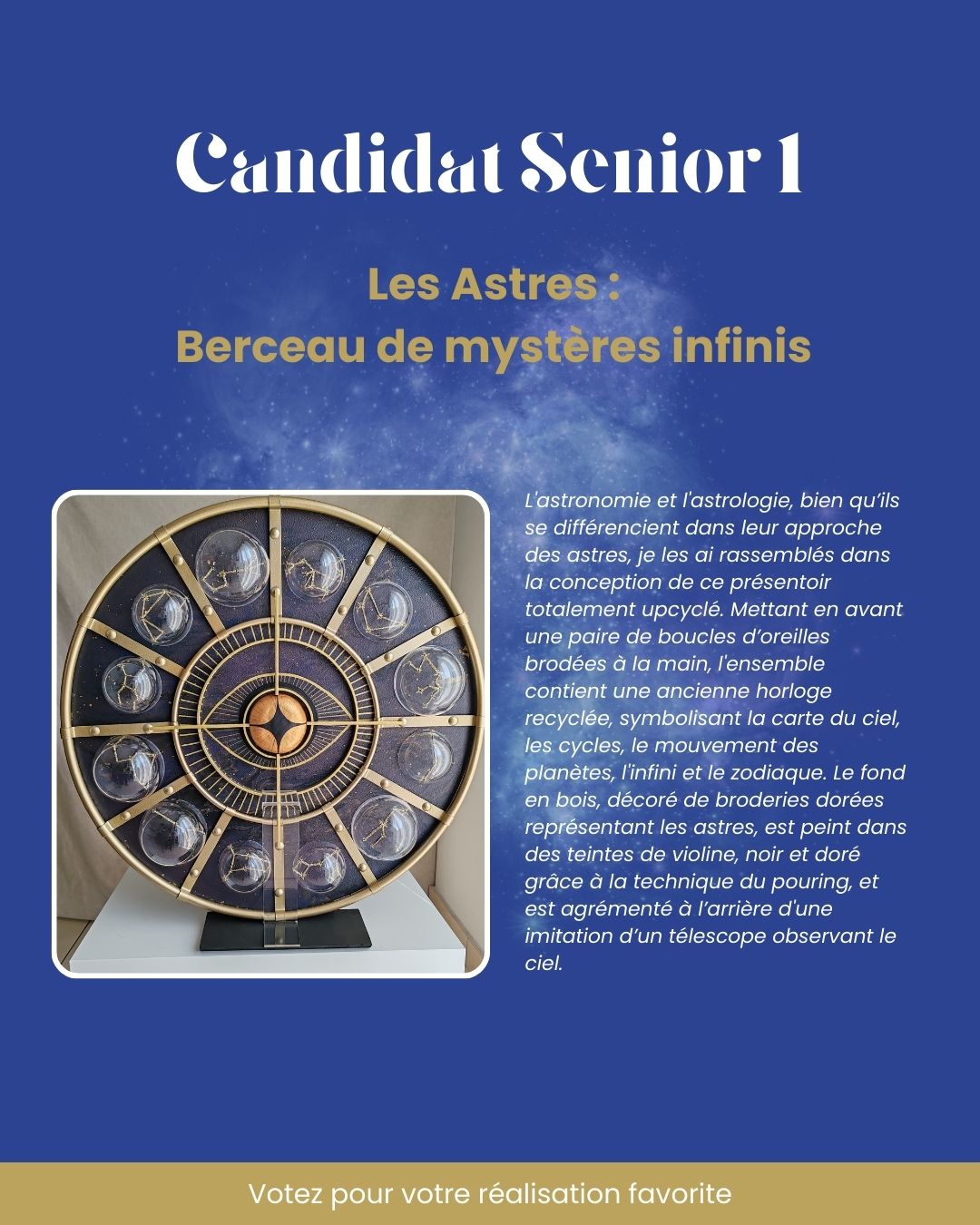 ✨ CHALLENGE MDS 2025 : présentation des réalisations des candidats ✨
🚀 Candidat Senior 1
𝗟𝗲𝘀 𝗔𝘀𝘁𝗿𝗲𝘀 : 𝗕𝗲𝗿𝗰𝗲𝗮𝘂 𝗱𝗲 𝗺𝘆𝘀𝘁𝗲̀𝗿𝗲𝘀 𝗶𝗻𝗳𝗶𝗻𝗶𝘀
L'astronomie et l'astrologie, bien qu’ils se différencient dans leur approche des astres, je les ai rassemblés dans la conception de ce présentoir totalement upcyclé. Mettant en avant une paire de boucles d’oreilles brodées à la main, l'ensemble contient une ancienne horloge recyclée, symbolisant la carte du ciel, les cycles, le mouvement des planètes, l'infini et le zodiaque. Le fond en bois, décoré de broderies dorées représentant les astres, est peint dans des teintes de violine, noir et doré grâce à la technique du pouring, et est agrémenté à l’arrière d'une imitation d’un télescope observant le ciel.
☄️ Jusqu'au 27 avril, votez sur Facebook et Instagram pour votre réalisation préférée !
#challenge #merchandising #retail #formation #visualmerchandising