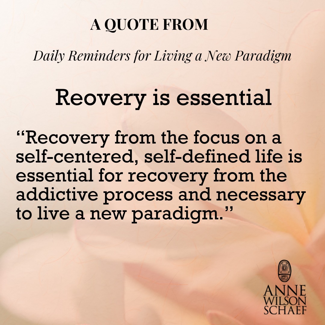 Recovery from the focus on a self-centered, self-defined life is essential for recovery from the addictive process and necessary to live a new paradigm. #recoveryispossible #paradigmshift #addictionrecovery