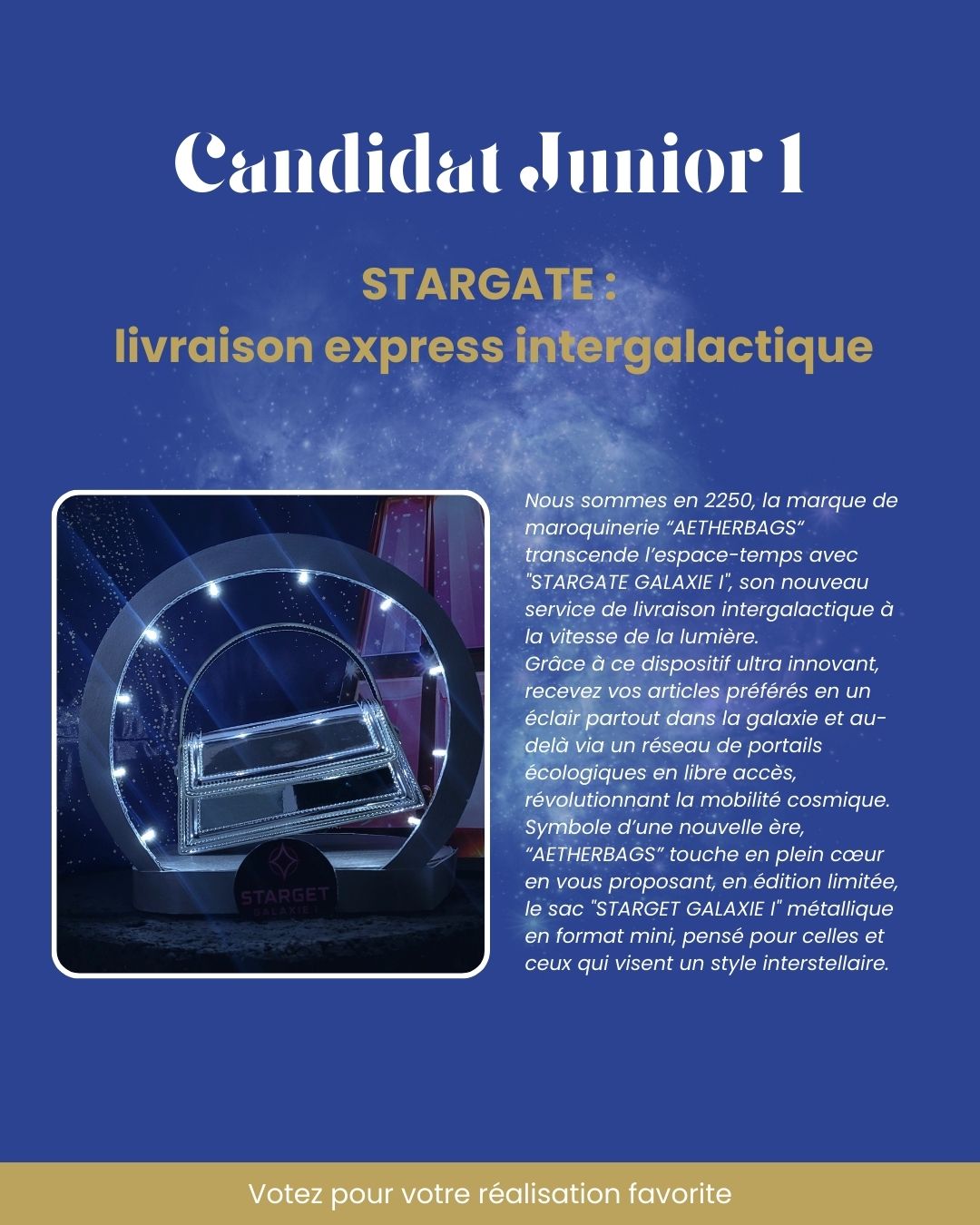 ✨ CHALLENGE MDS 2025 : présentation des réalisations des candidats ✨
🚀 Candidat Junior 1
𝗦𝗧𝗔𝗥𝗚𝗔𝗧𝗘 : 𝗹𝗶𝘃𝗿𝗮𝗶𝘀𝗼𝗻 𝗲𝘅𝗽𝗿𝗲𝘀𝘀 𝗶𝗻𝘁𝗲𝗿𝗴𝗮𝗹𝗮𝗰𝘁𝗶𝗾𝘂𝗲
Nous sommes en 2250, la marque de maroquinerie “AETHERBAGS“ transcende l’espace-temps avec "STARGATE GALAXIE I", son nouveau service de livraison intergalactique à la vitesse de la lumière.
Grâce à ce dispositif ultra innovant, recevez vos articles préférés en un éclair partout dans la galaxie et au-delà via un réseau de portails écologiques en libre accès, révolutionnant la mobilité cosmique.
Symbole d’une nouvelle ère, “AETHERBAGS” touche en plein cœur en vous proposant, en édition limitée, le sac "STARGET GALAXIE I" métallique en format mini, pensé pour celles et ceux qui visent un style interstellaire.
☄️ Jusqu'au 27 avril, votez sur Facebook et Instagram pour votre réalisation préférée !
#challenge #merchandising #retail #formation #visualmerchandising