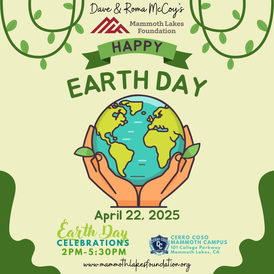 🌍 Happy Earth Day from Mammoth Lakes Foundation! 🌱
Today, we join millions around the globe in celebrating the beauty, resilience, and responsibility of our shared home. At Mammoth Lakes Foundation we believe that education is one of the most powerful tools to shape a sustainable future, and we are so excited to share our first Earth Day Celebrations at Cerro Coso Community College Mammoth Lakes @cerrocosocommunitycollege with our Mammoth Lakes Foundation Dave's Scholars @mlfdavesscholars.
📍 101 College Parkway, Mammoth Lakes, CA
Join us today from 2:00pm to 5:00pm for:
🪴 Plant & Garden Container Exchange
🎨Sustainable Arts & Crafts
🧹 Community Clean-Up (3:30PM – 4:30PM) - Prizes for best trash!
🧘♀️ Guided Yoga & Meditation by YES Yoga Eastern Sierra @yes_yogaeasternsierra (4:30PM – 5:00PM) - Please bring your own yoga mat!
Whether it’s through research, innovation, community action, or environmental literacy, our students, staff, and community partners are committed to making a difference—for people and the planet here in the Eastern Sierra and beyond. Together, let’s invest in our planet—today and every day.💚